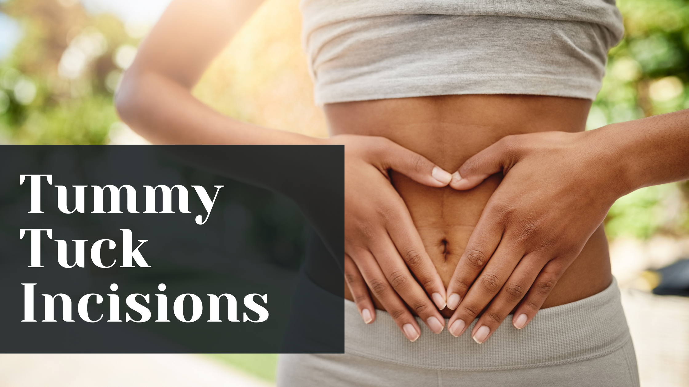 Tummy Tuck Incisions: Why Placement and Length Varies