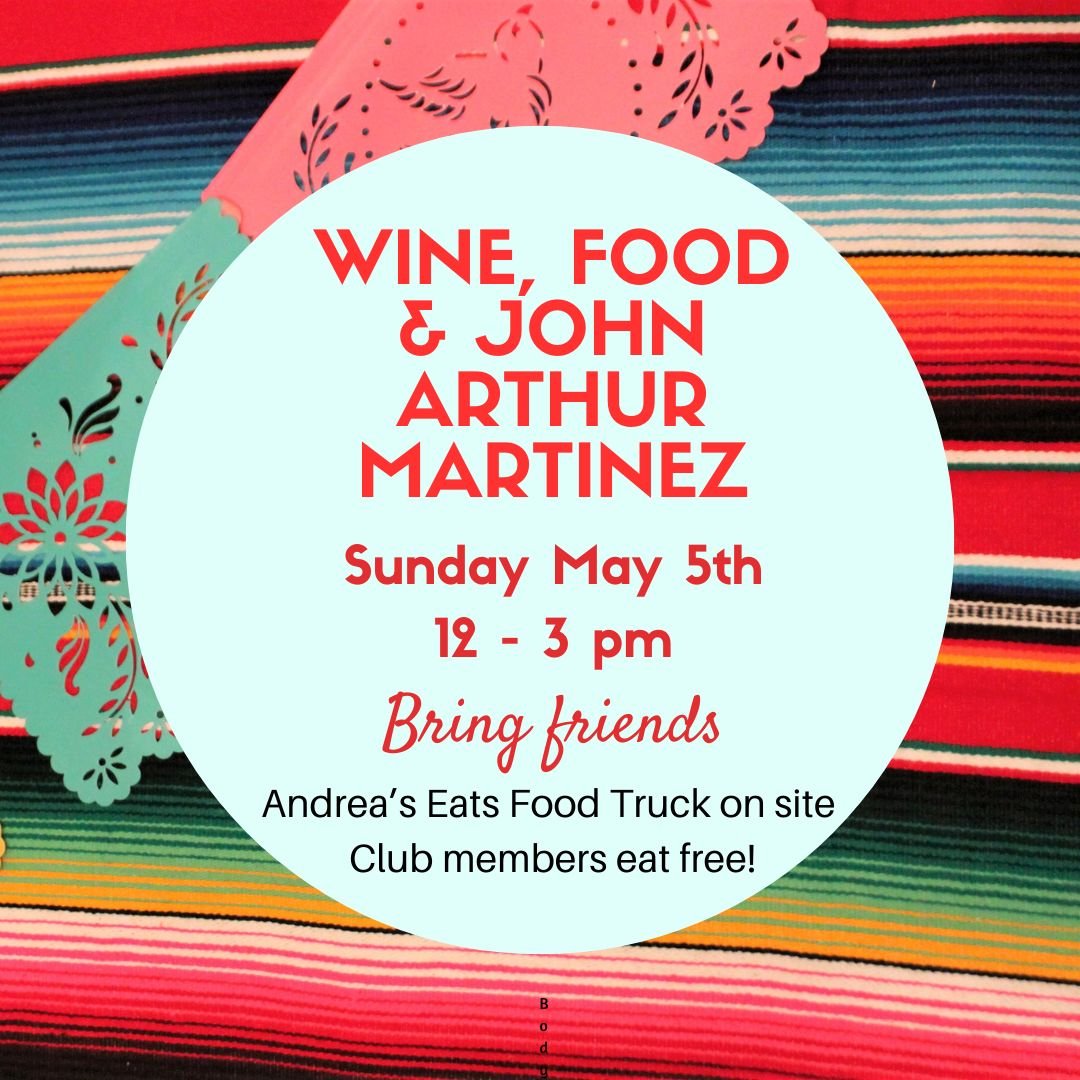 Celebrate Cinco de Mayo and enjoy wine, food and music by John Arthur Martinez at our next wine club pick up party May 5th.  Andrea's Eats will be serving up street tacos, nachos and elotes (free for club members) and there will be small bites to enj