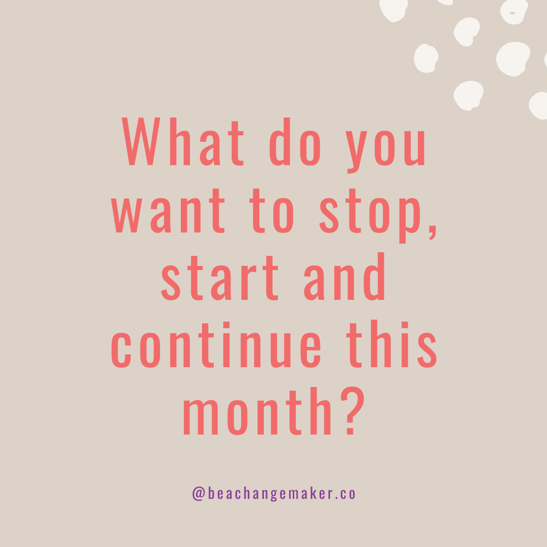 What do you want to stop, start and continue this month?