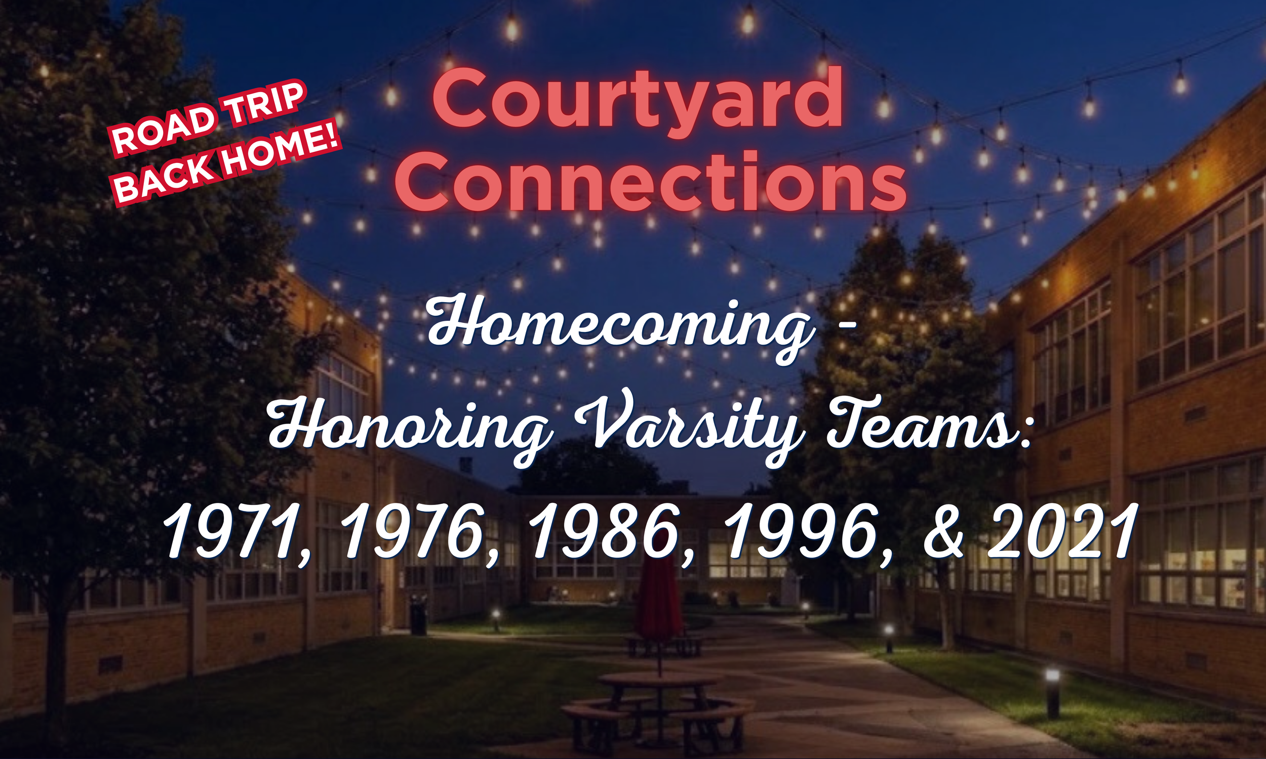Courtyard Connections: Homecoming - Honoring Varsity Teams: 1971, 1976, 1986, 1996, &amp; 2021