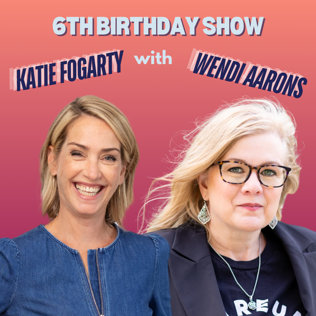 Six Years of Aging Out Loud! A Certain Age Birthday Bash with Katie Fogarty and Co-Host Wendi Aarons