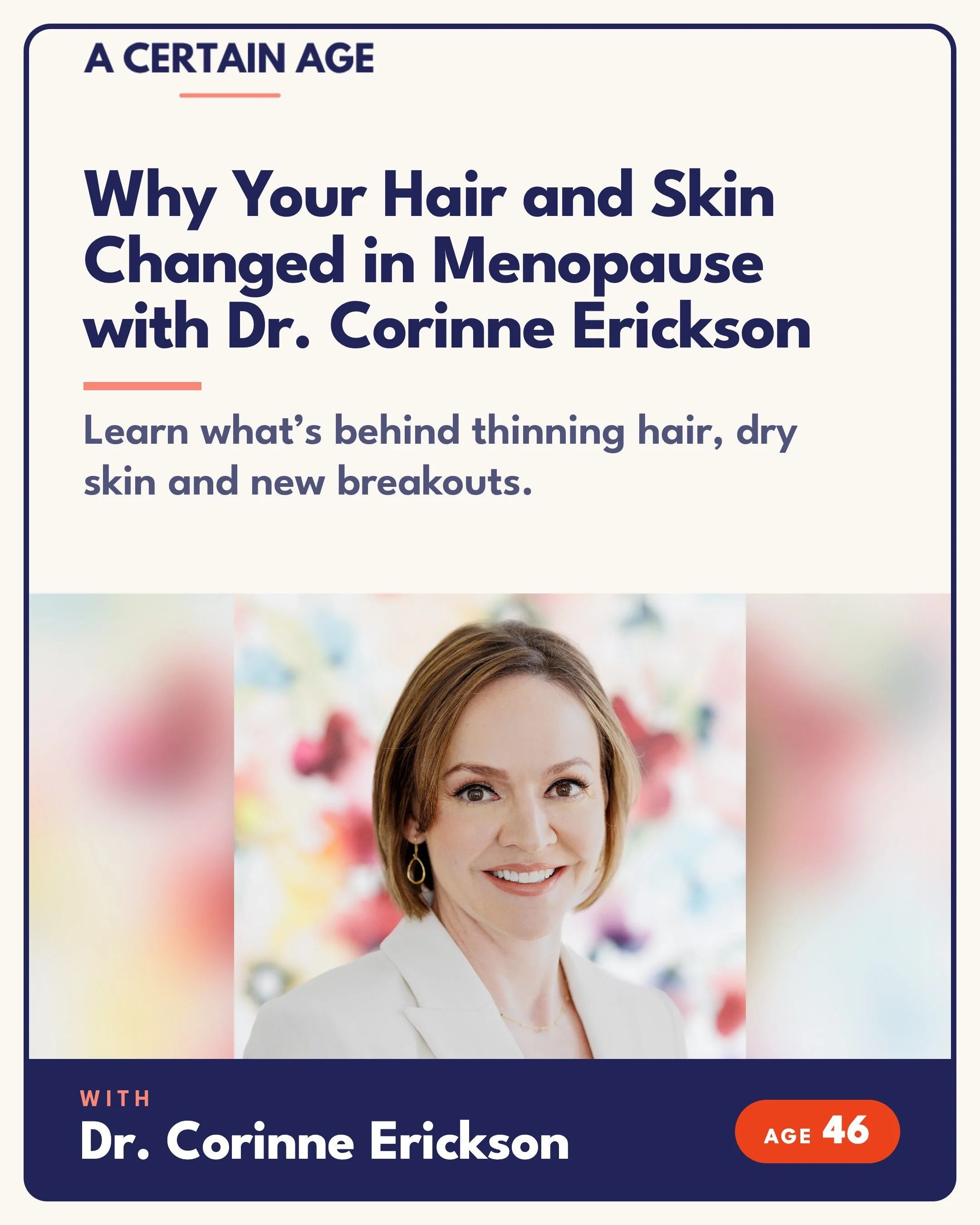 NEW EPISODE 🎙️

You know estrogen drops. Here&rsquo;s what most of us have never been told 👇

Your favorite glow-getter is back on @acertainagepod &mdash;dermatologist and Alloy Health advisor Dr. Corinne Erickson joins me to talk thinning hair, cr