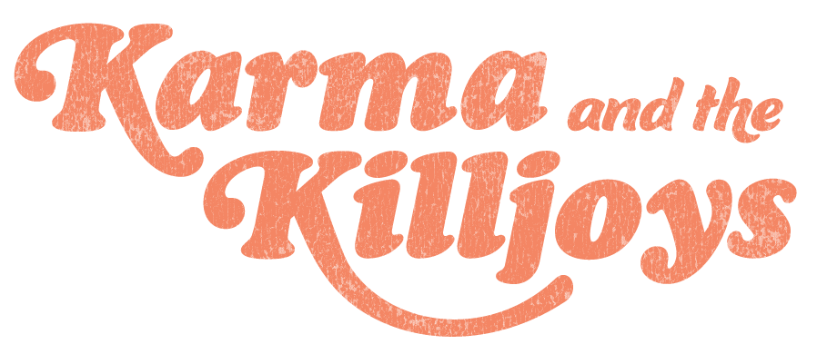 Karma and the Killjoys