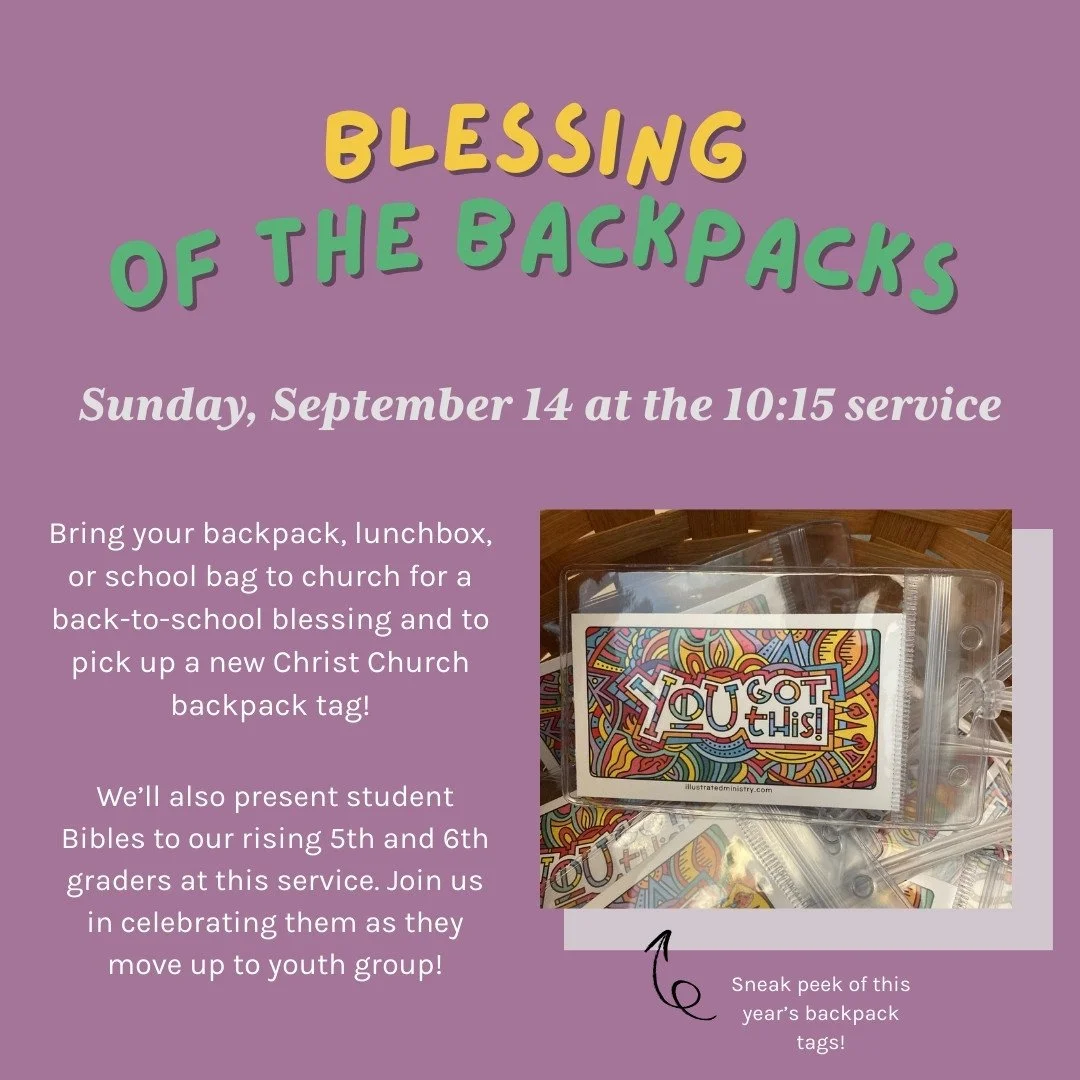 Headed back to school this fall? Bring your backpack, lunchbox, or bag (or just yourself!) to the 10:15 service this Sunday for a special blessing during the announcements, and grab a new CCC backpack tag! 
 
After we bless backpacks, we'll also pres