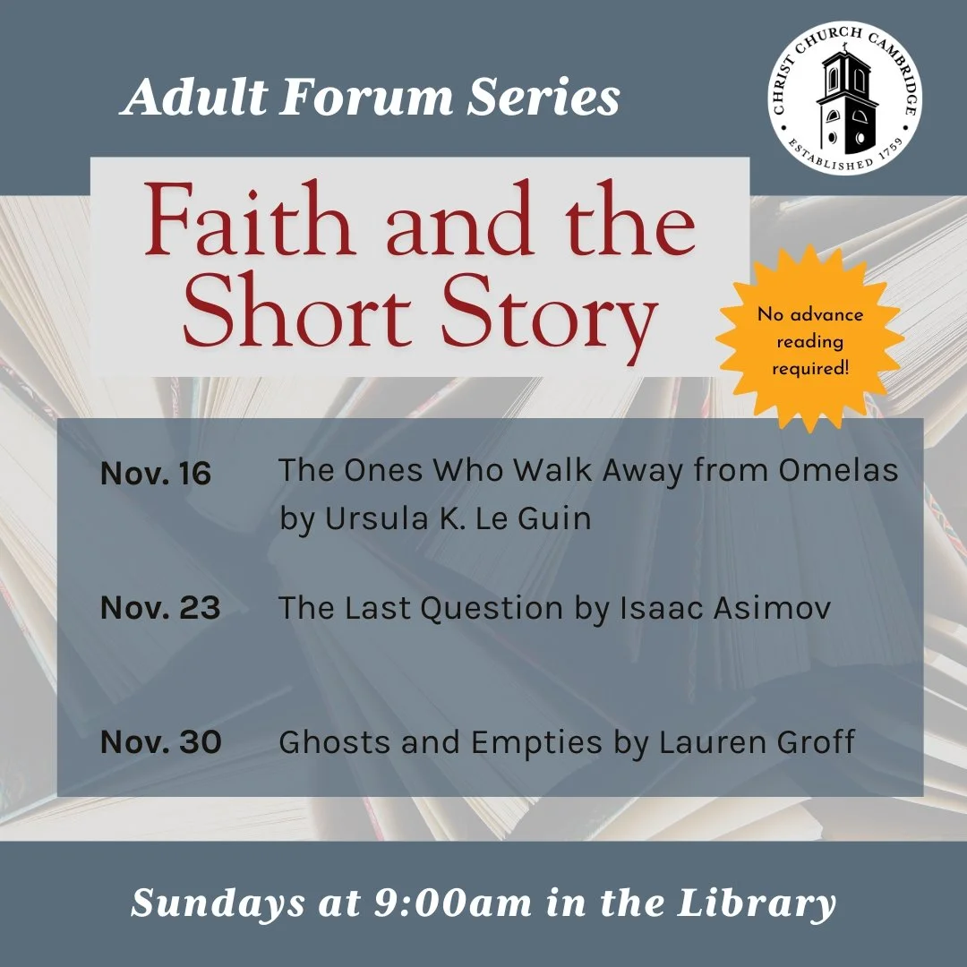 Starting this Sunday! Rev. Sarah will lead this series at Adult Forum on Faith and the Short Story, looking at how three short works of fiction can help us understand more deeply the Good News of the Gospel (and vice versa!). 

No need to read anythi