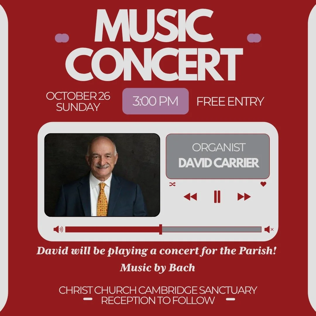 Sunday, October 26th at 3:00PM, our Organist and Music Director, David Carrier, will be playing a concert for the Parish. It will be the music of Bach, and will be followed by a festive reception in the Parish Hall. This event is free and open to the