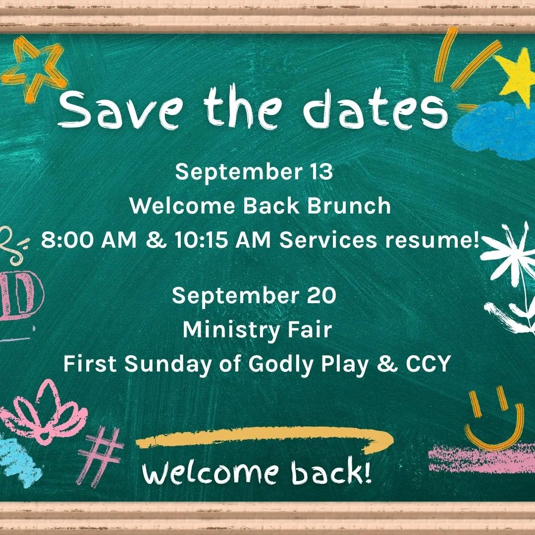 Please save these dates! Sunday, September 13 we will return to two services. Our annual Homecoming/Welcome Back Brunch will take place after the 10:15 service. 

The following Sunday will be our Ministry Fair! Stop by all the tables, and learn about