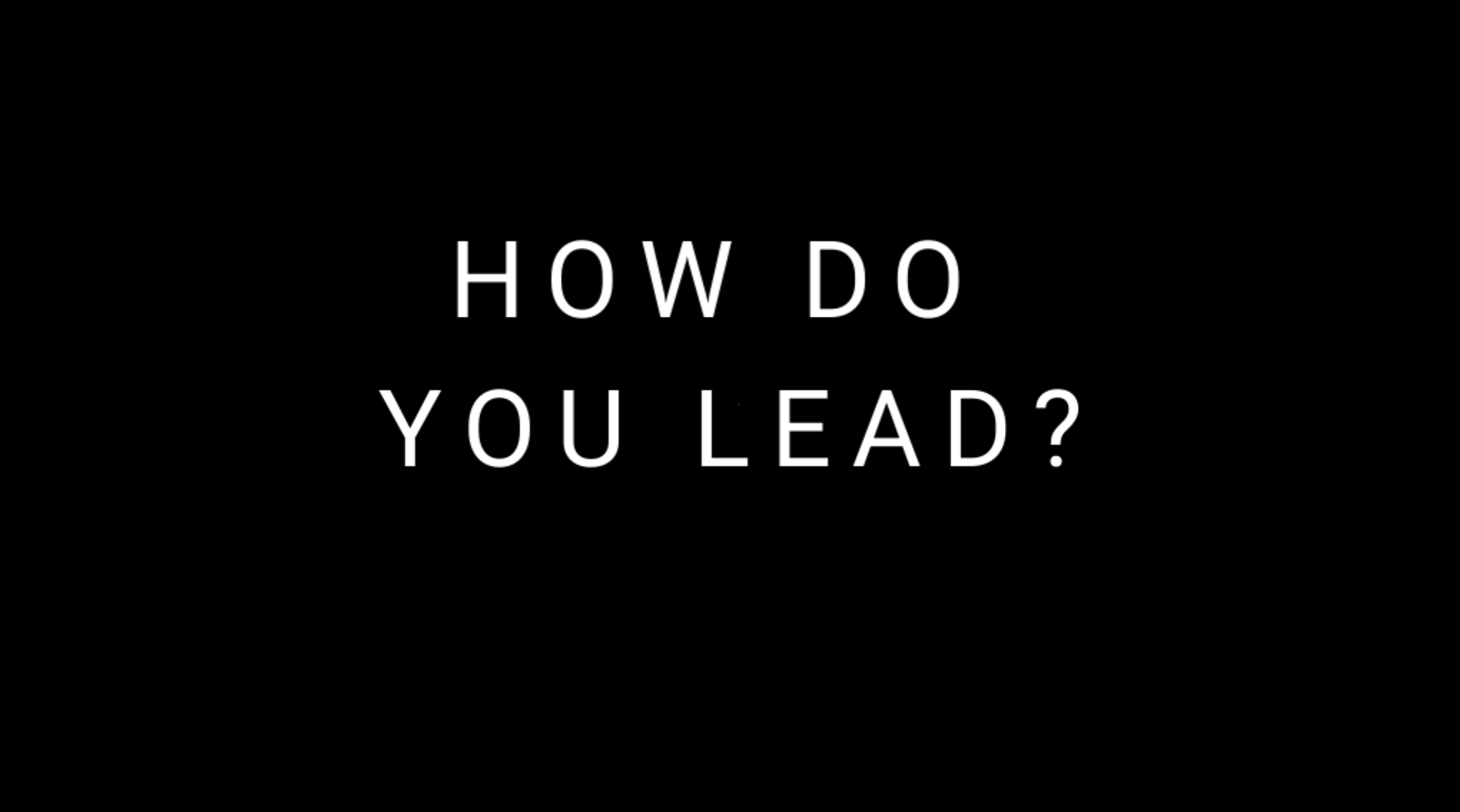 How Do You Lead?