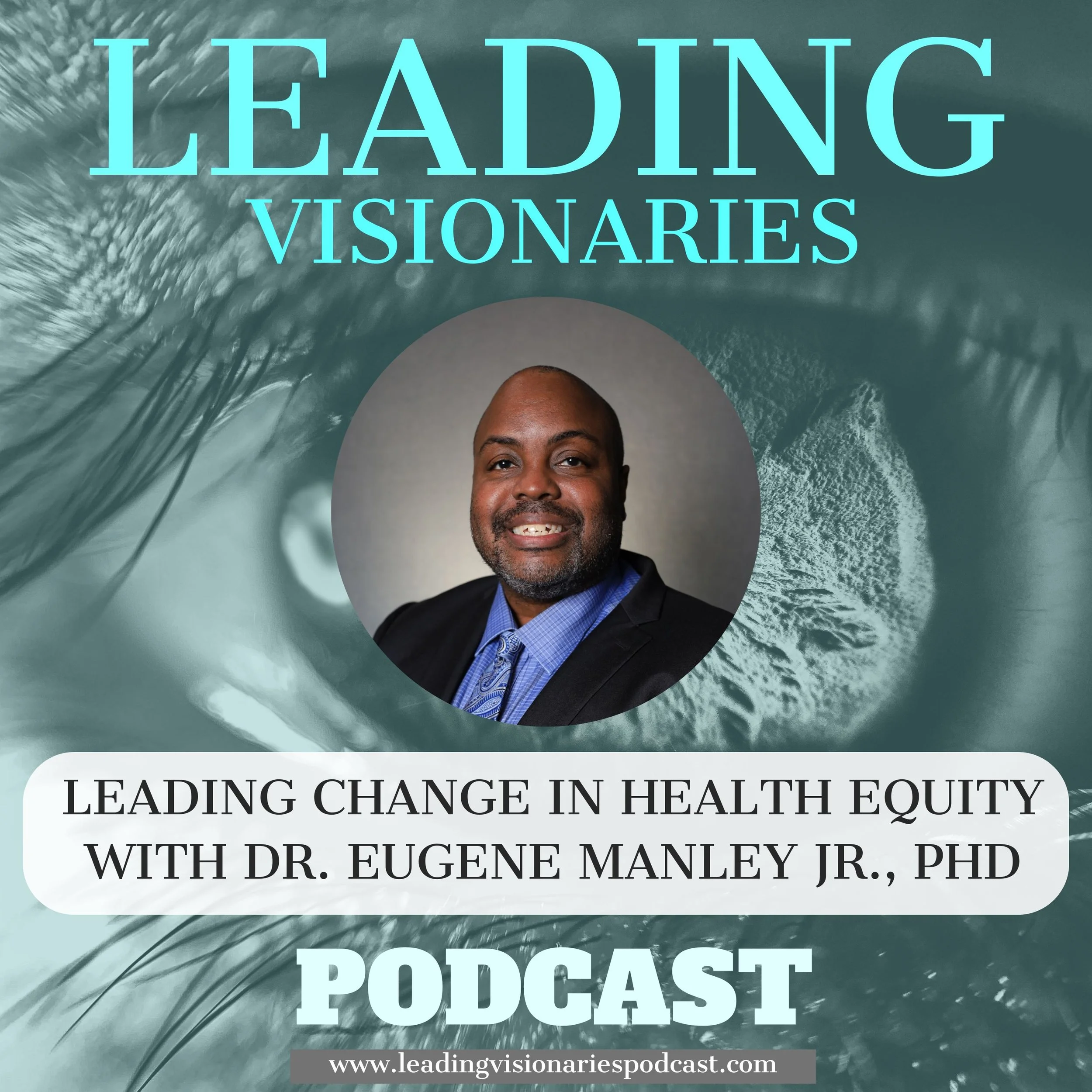 Leading Change in Health Equity with Dr. Eugene Manley Jr., PhD - 128