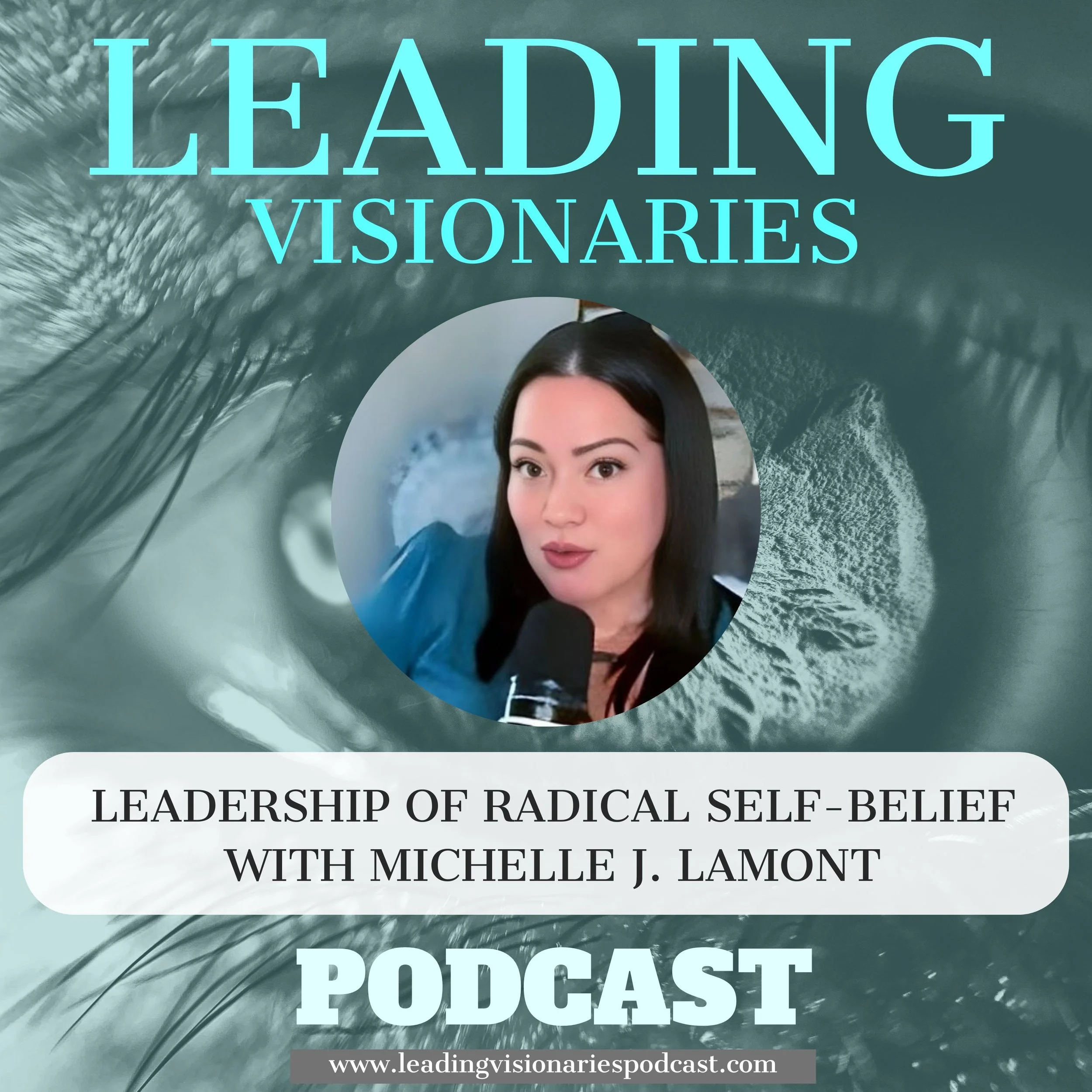 Leadership of Radical Self-Belief with Michelle J. Lamont - 137