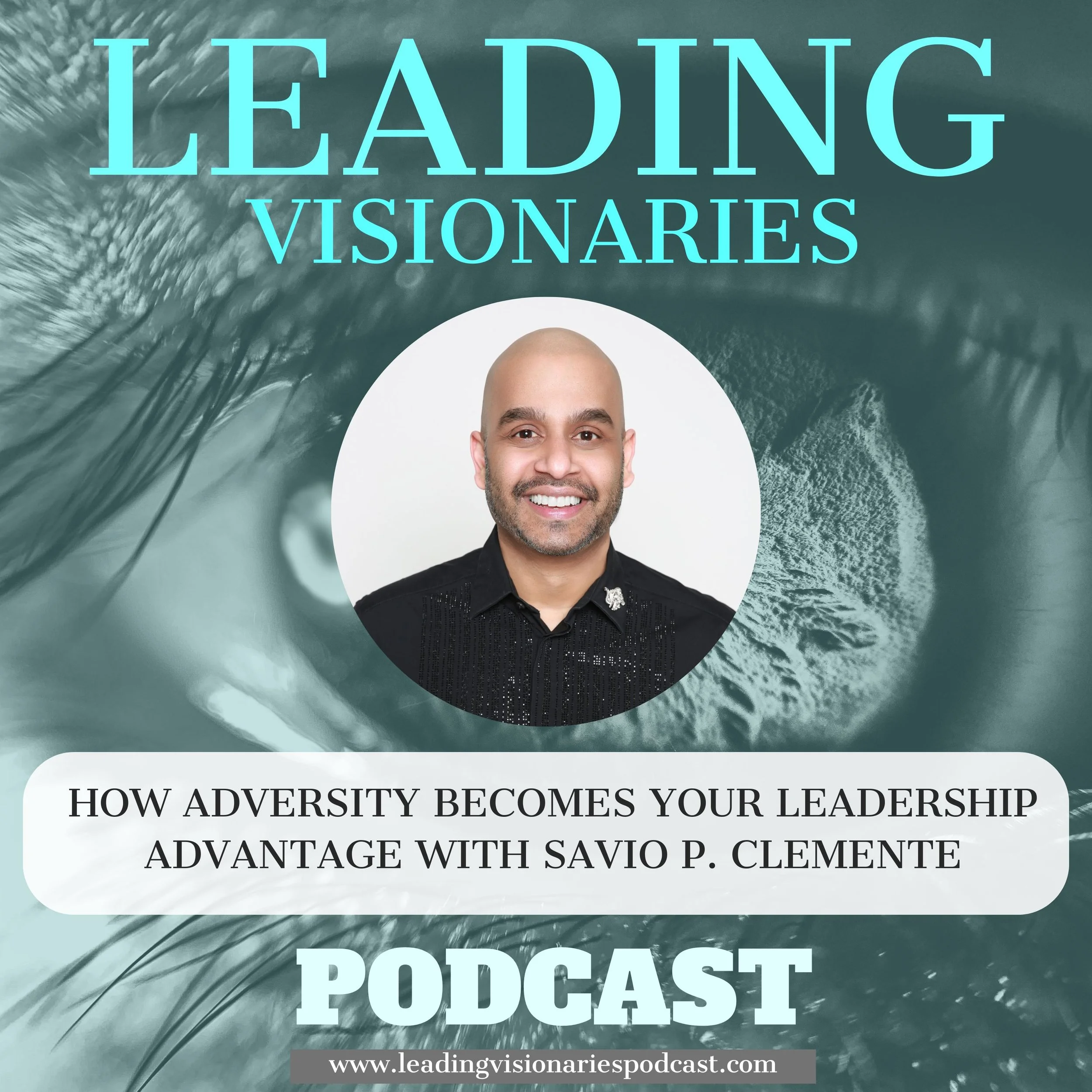 How Adversity Becomes Your Leadership Advantage with Savio P. Clemente - 138