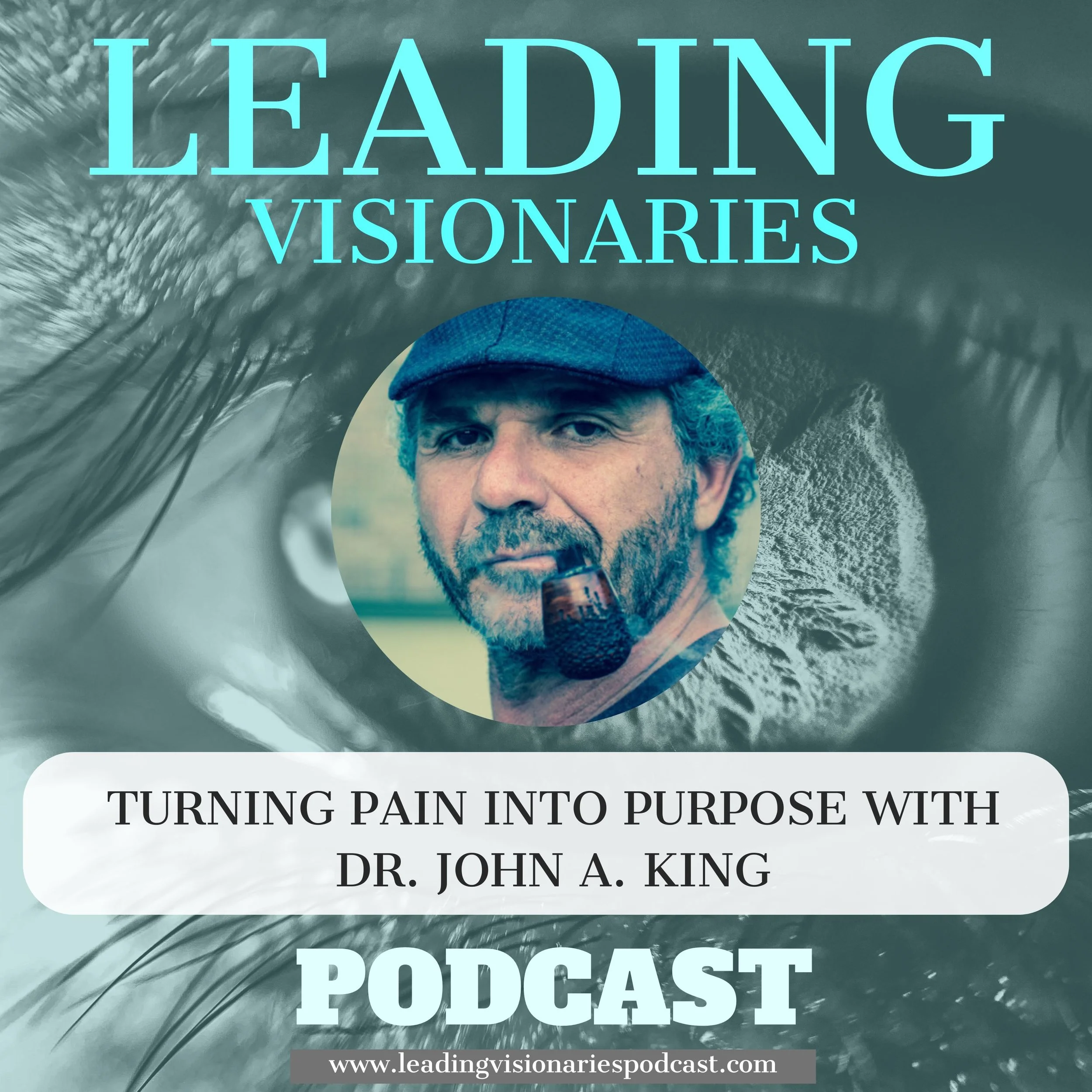 Turning Pain into Purpose with Dr. John A. King - 141