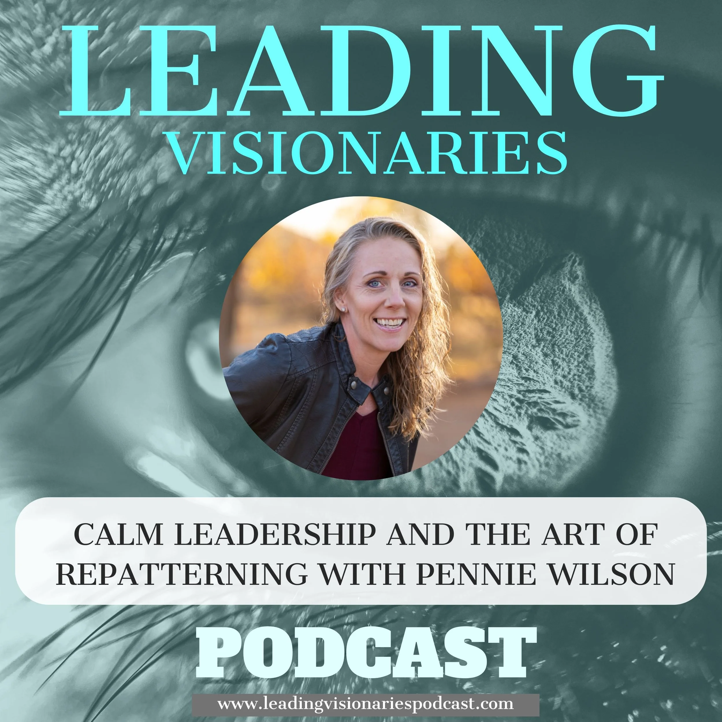 Calm Leadership and the Art of Repatterning with Pennie Wilson - 143