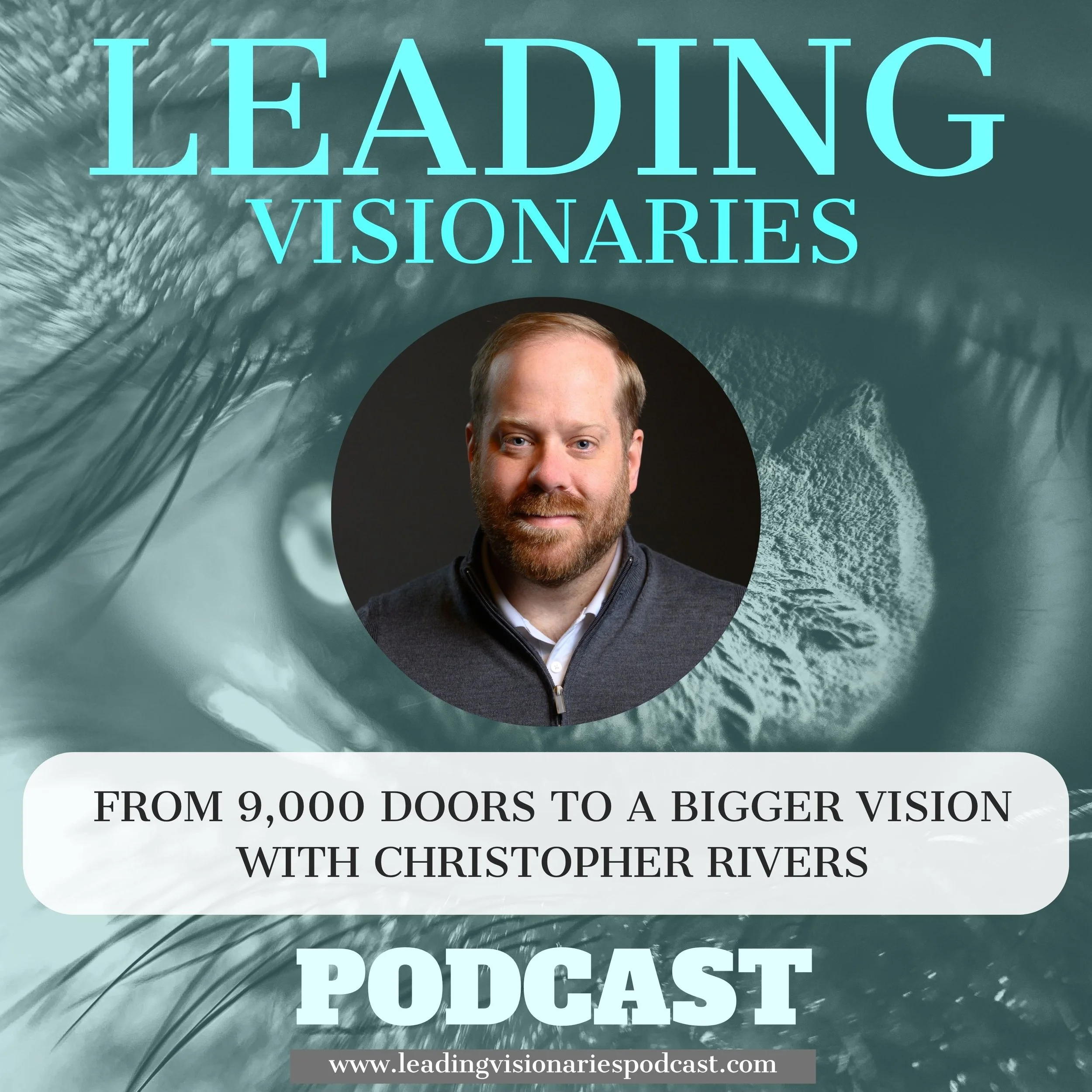 From 9,000 Doors to a Bigger Vision with Christopher Rivers - 152