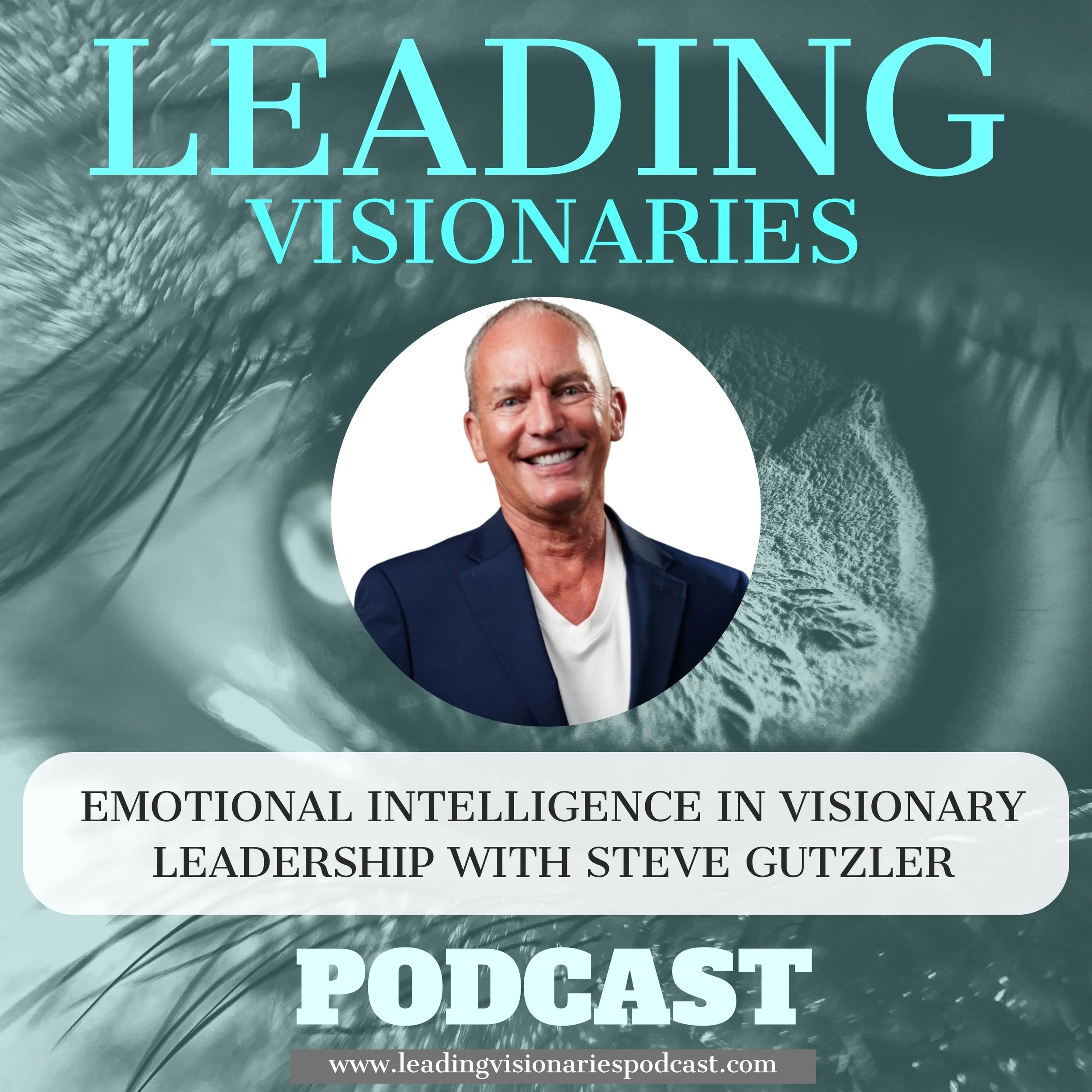 Emotional Intelligence in Visionary Leadership with Steve Gutzler - 154
