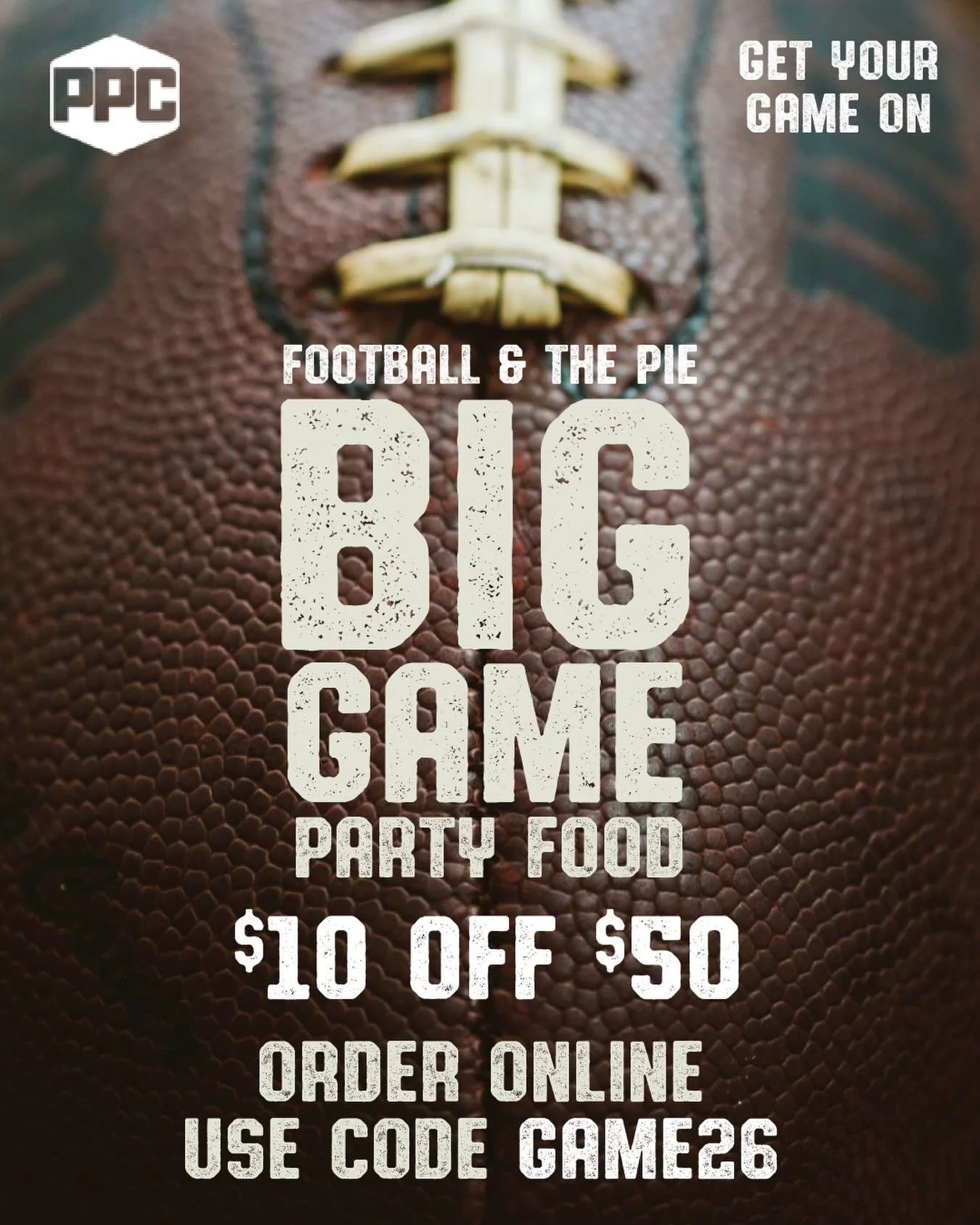 It&rsquo;s Big Game time and Portland Pie Company has you covered.

GET $10 OFF $50 or more. Takeout or delivery when you order online this Sunday only.
 
Use Coupon Code: GAME26

Pizza. Wings. The works.

Load up on your favorite pies. Add a pile of