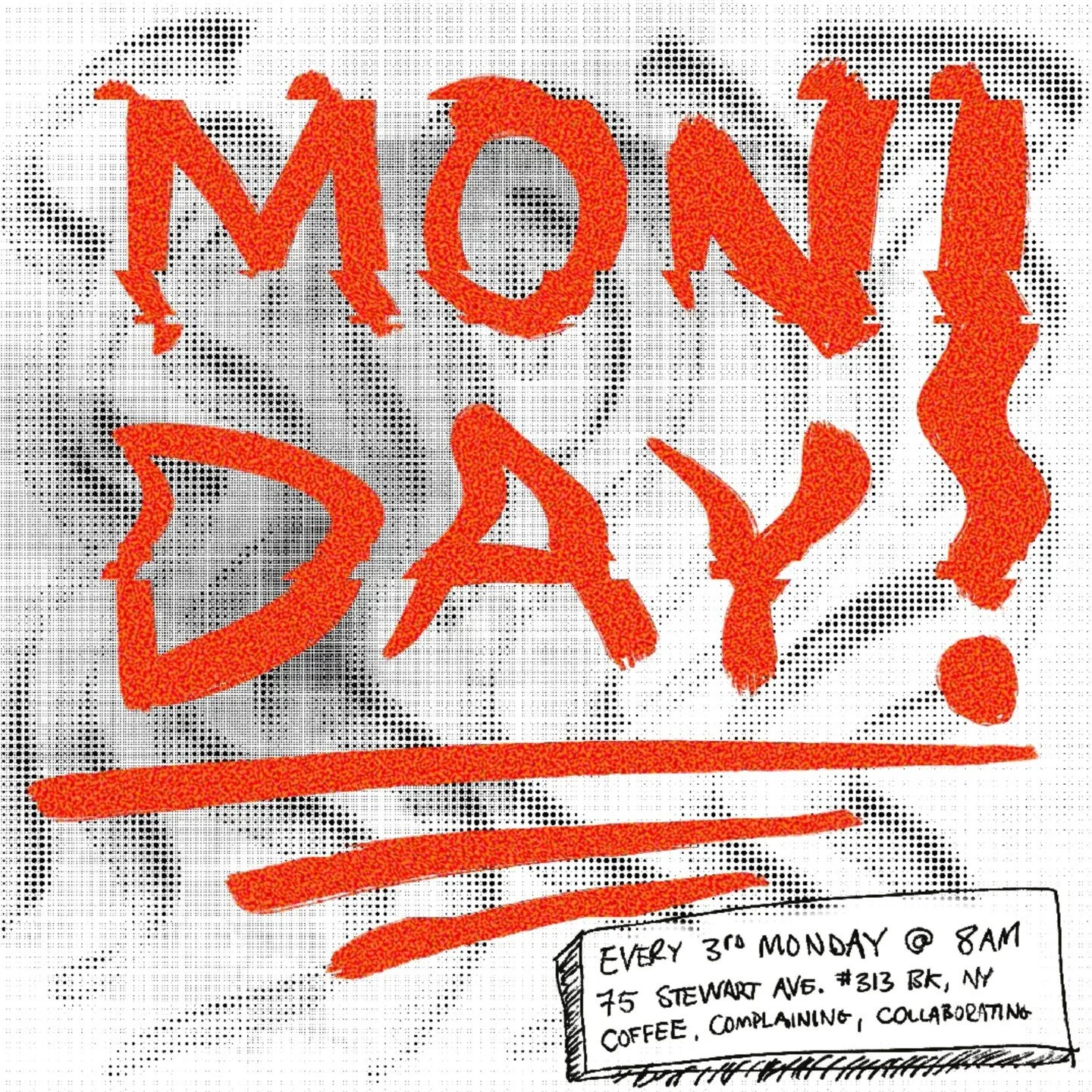 COFFEE, COMPLAINING, COLLABORATING

Meet up every 3rd Monday of the month for any/all creative-minded folks to sip some coffee and brace ourselves for the week.

In a time of economic uncertainty, put one thing on your calendar you can count on: a fr