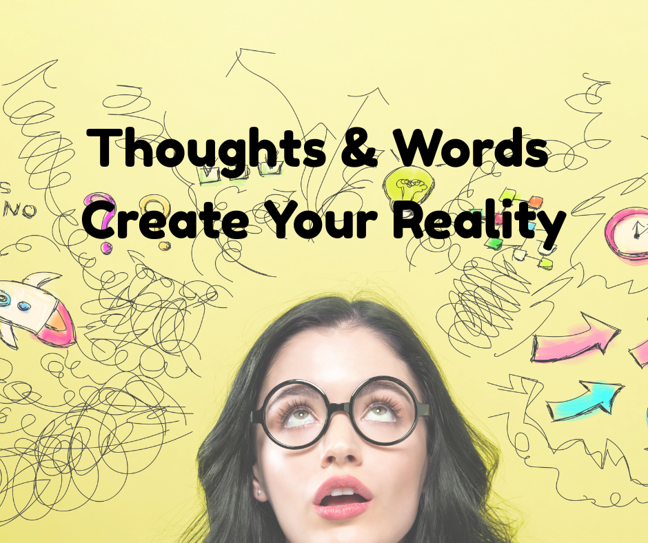 Your Thought &amp; Words Create Your Reality