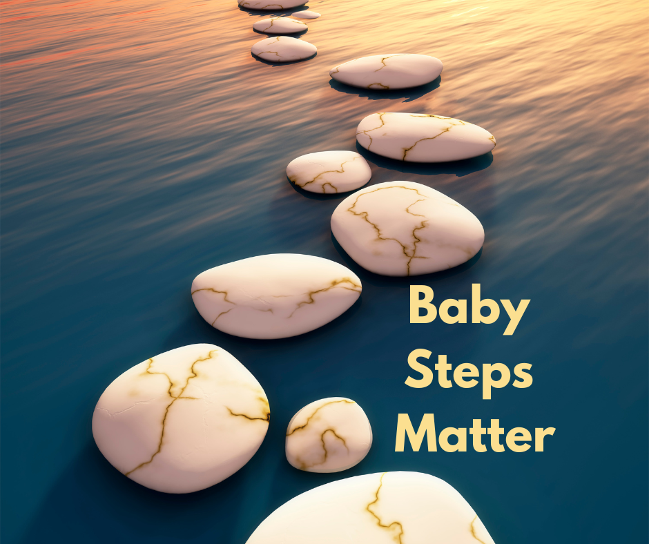 Why Baby Steps Matter 