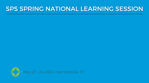 SPS 2024 Spring National Learning Session — Solutions for Patient Safety