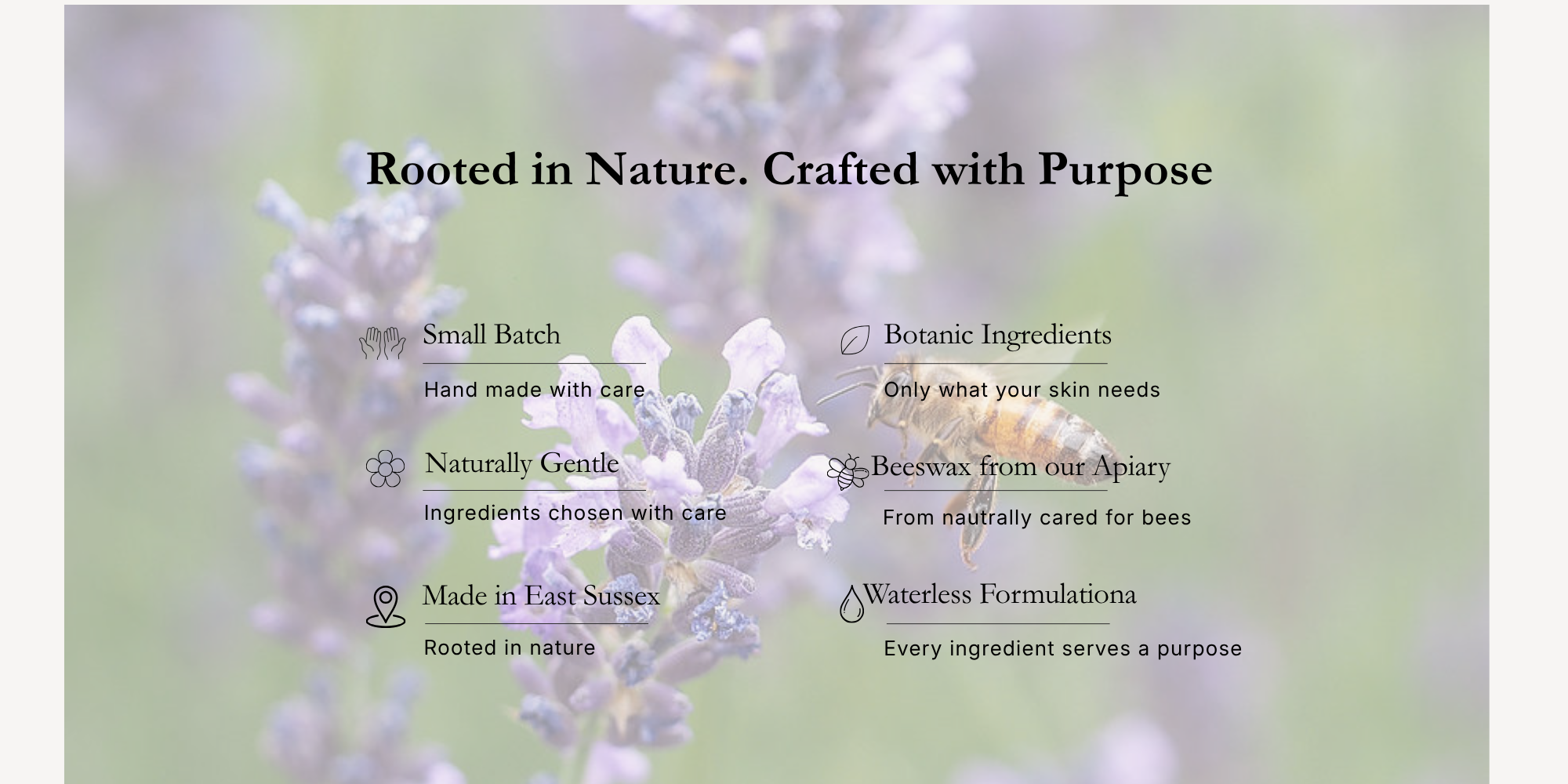 Cuckmere Organics natural skincare values including small batch handmade formulas, botanical ingredients, beeswax from our apiary and waterless skincare