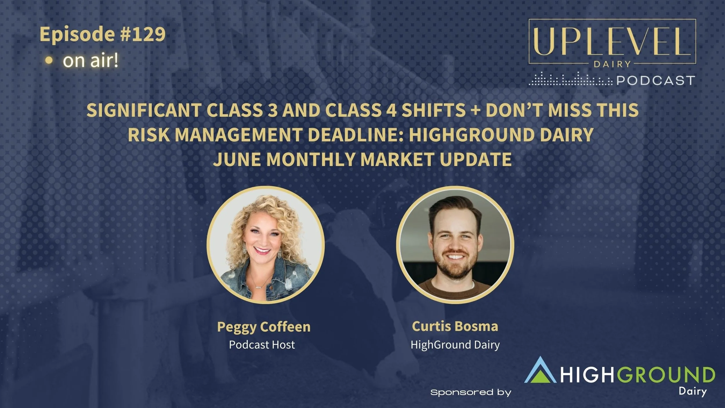 129 | Significant Class 3 and Class 4 Shifts + Don’t Miss THIS Risk Management Deadline: HighGround Dairy June Monthly Market Update