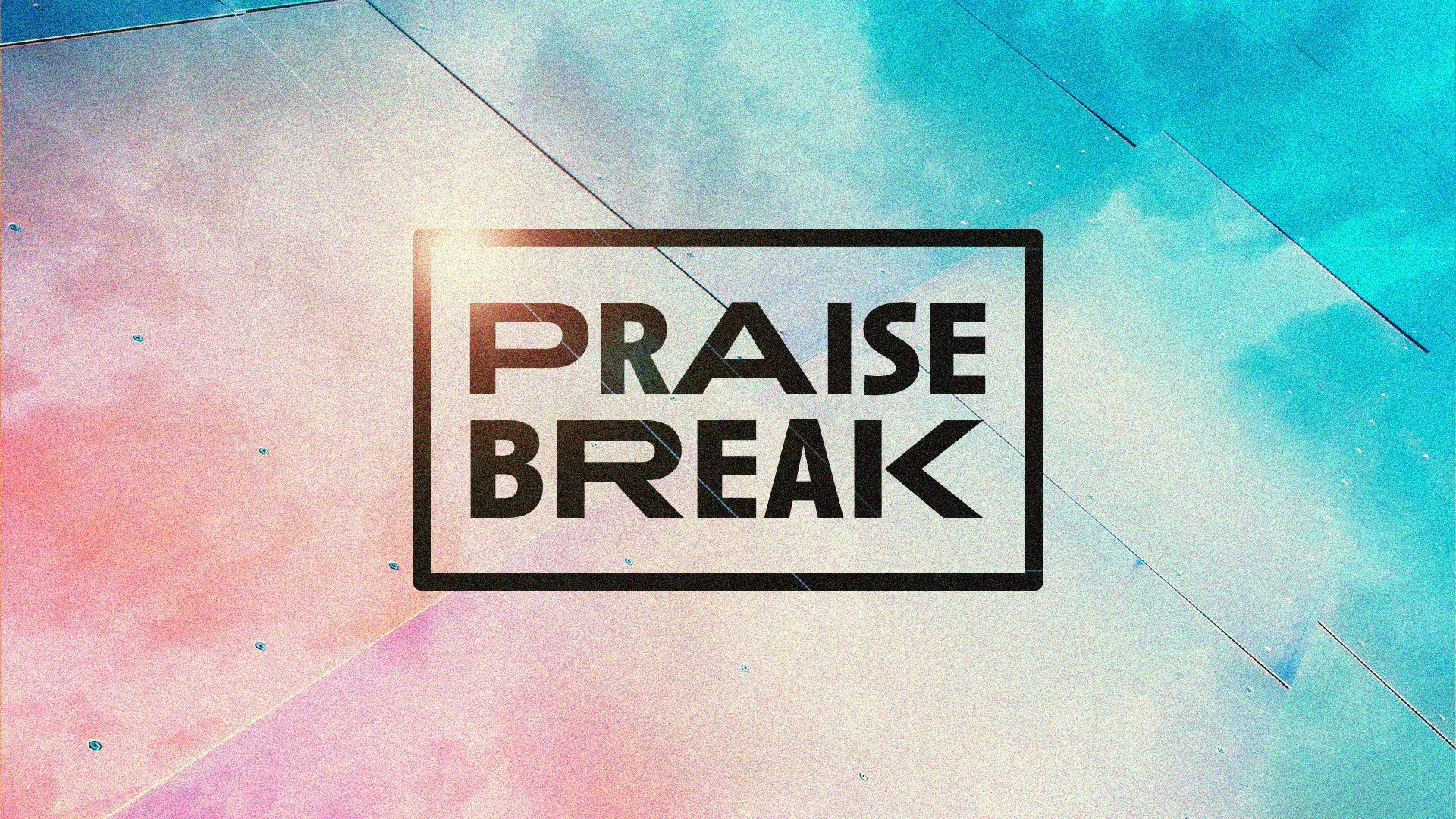 PraiseBreak.jpg