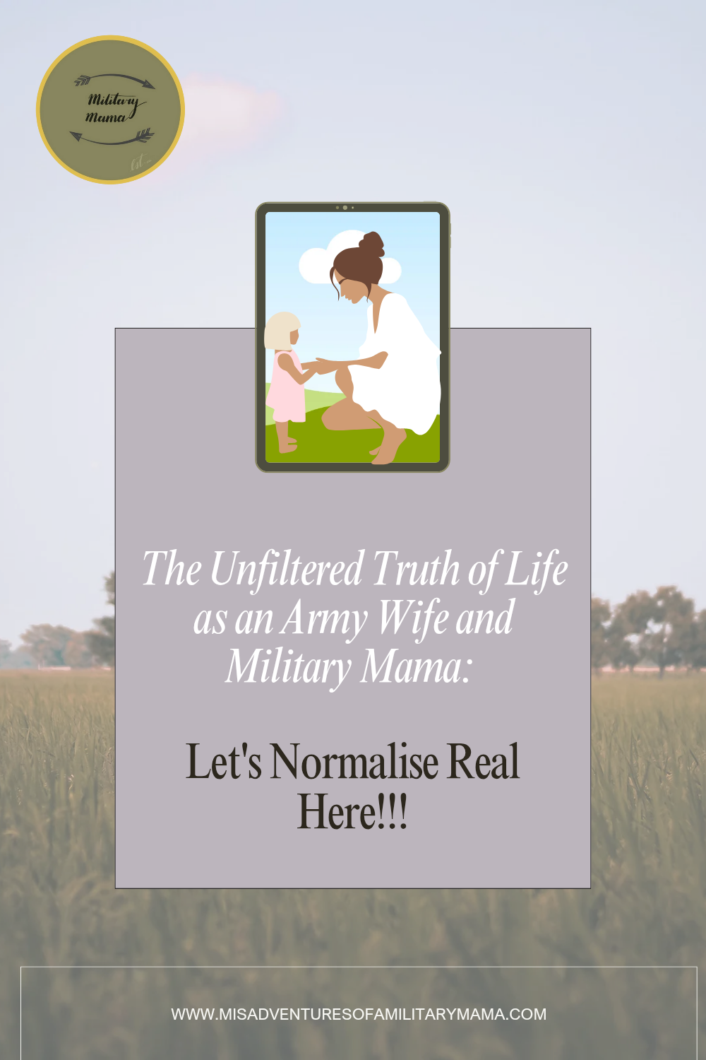 The Unfiltered Truth of Life as an Army Wife and Military Mama (let's normalise real here!)