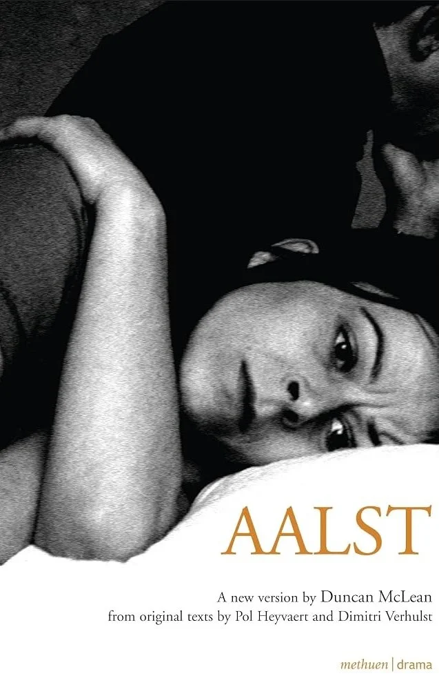 Cover of a book titled 'AALST'. It features a black-and-white photo of a woman lying down, resting her head on a pillow, with her arm bent across her chest. She gazes directly at the camera. The text indicates it is a new version by Duncan McLean, based on original texts by Pol Heyvaert and Dimitri Verhulst, and categorizes the book as drama.