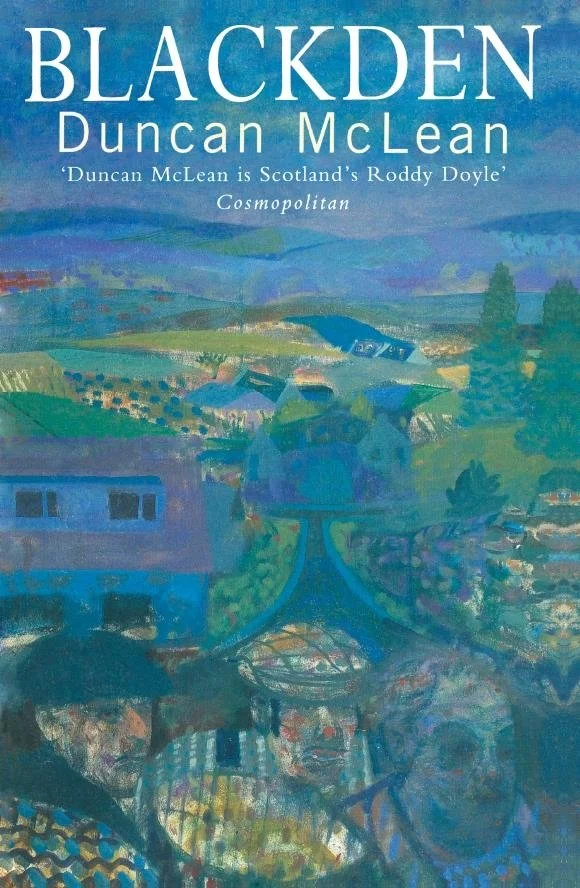 Book cover of "Blackden" by Duncan McLean featuring a colorful painting of a rural Scottish landscape by Robbie Bushe.
