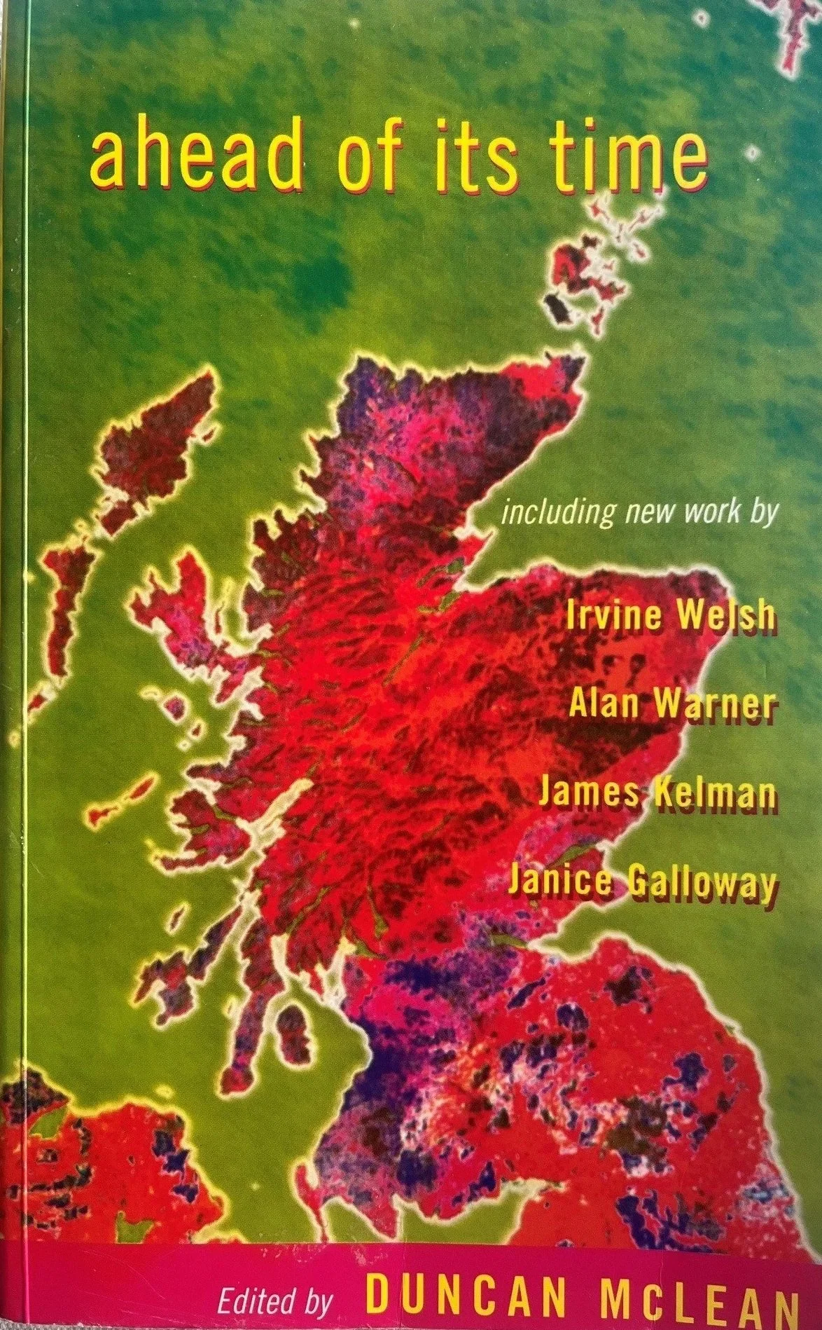 Book cover titled 'Ahead of Its Time' featuring a colorful map of the United Kingdom and Ireland, with contributor names Irvine Welsh, Alan Warner, James Kelman, Janice Galloway listed. Edited by Duncan McLean.
