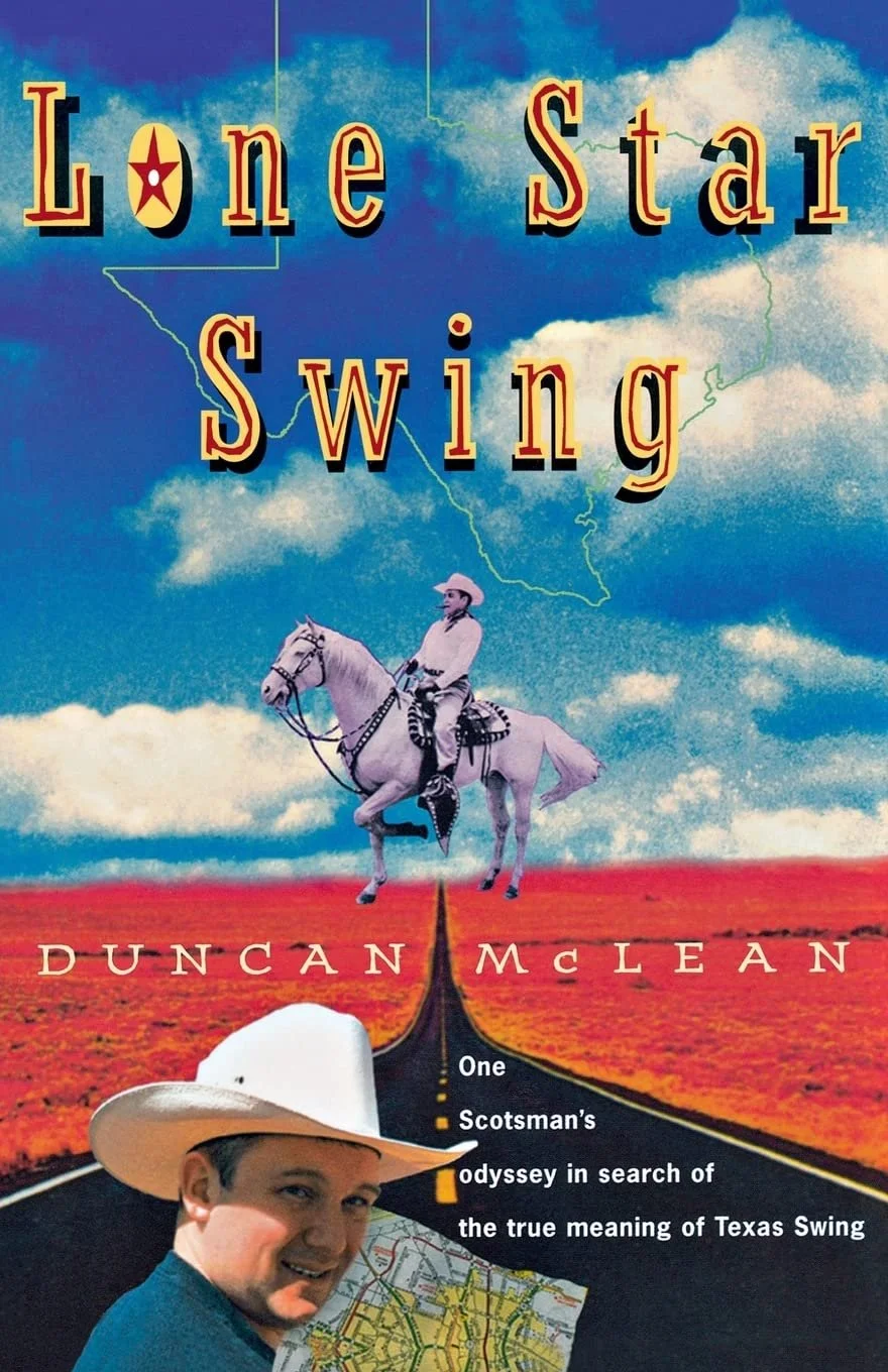 Book cover titled 'Lone Star Swing' by Duncan McLean. Features the author in a cowboy hat holding a map, Bob Wills riding a horse against a Texas landscape with a road and a praire.