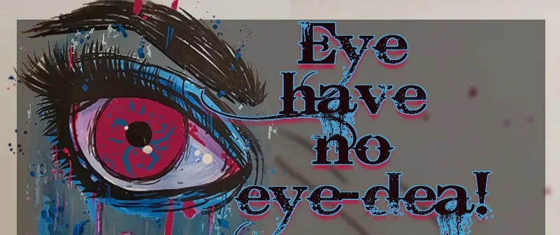 EYE Have No Idea