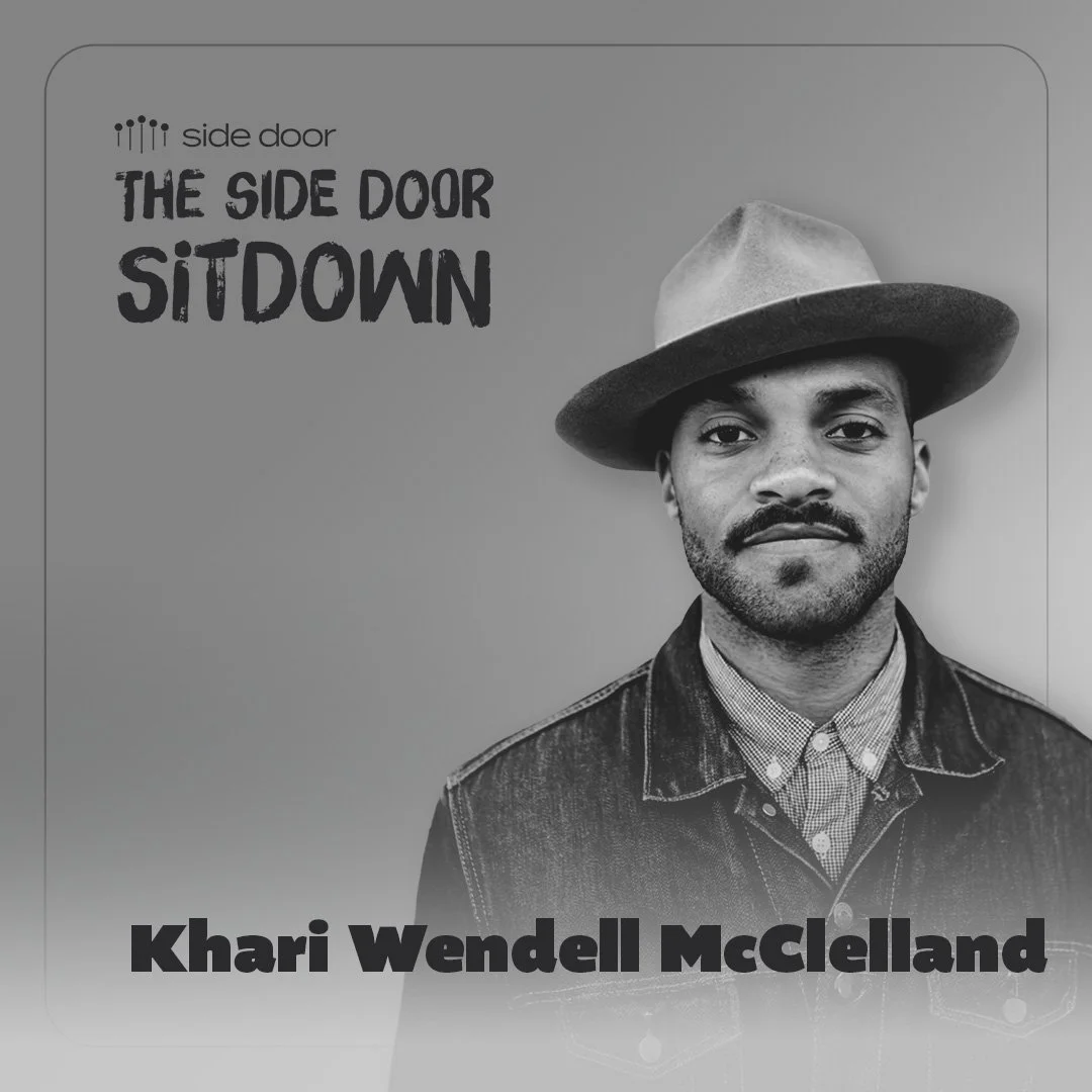 The Side Door Sitdown: Episode 05 – Khari Wendell McClelland