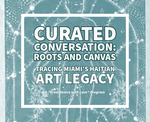 Curated Conversation: Roots and Canvas: Tracing Miami's Haitian Art Legacy