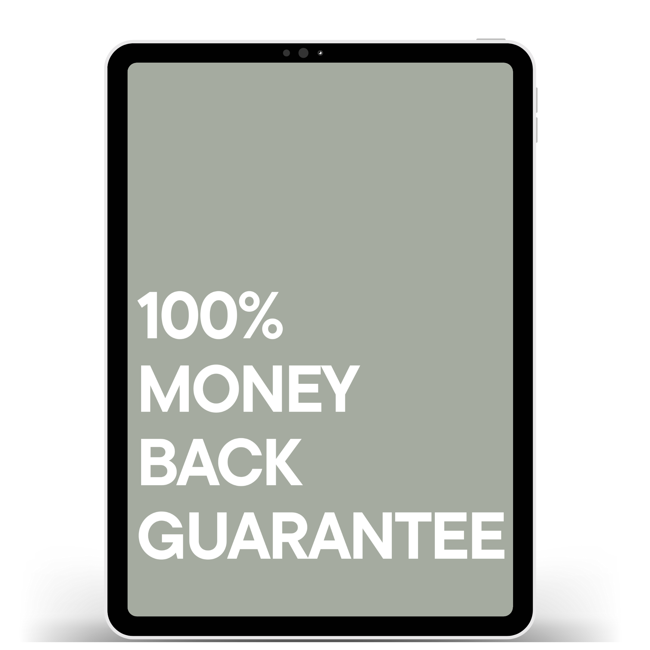 A tablet screen displaying the text '100% MONEY BACK GUARANTEE' in white on a gray background.