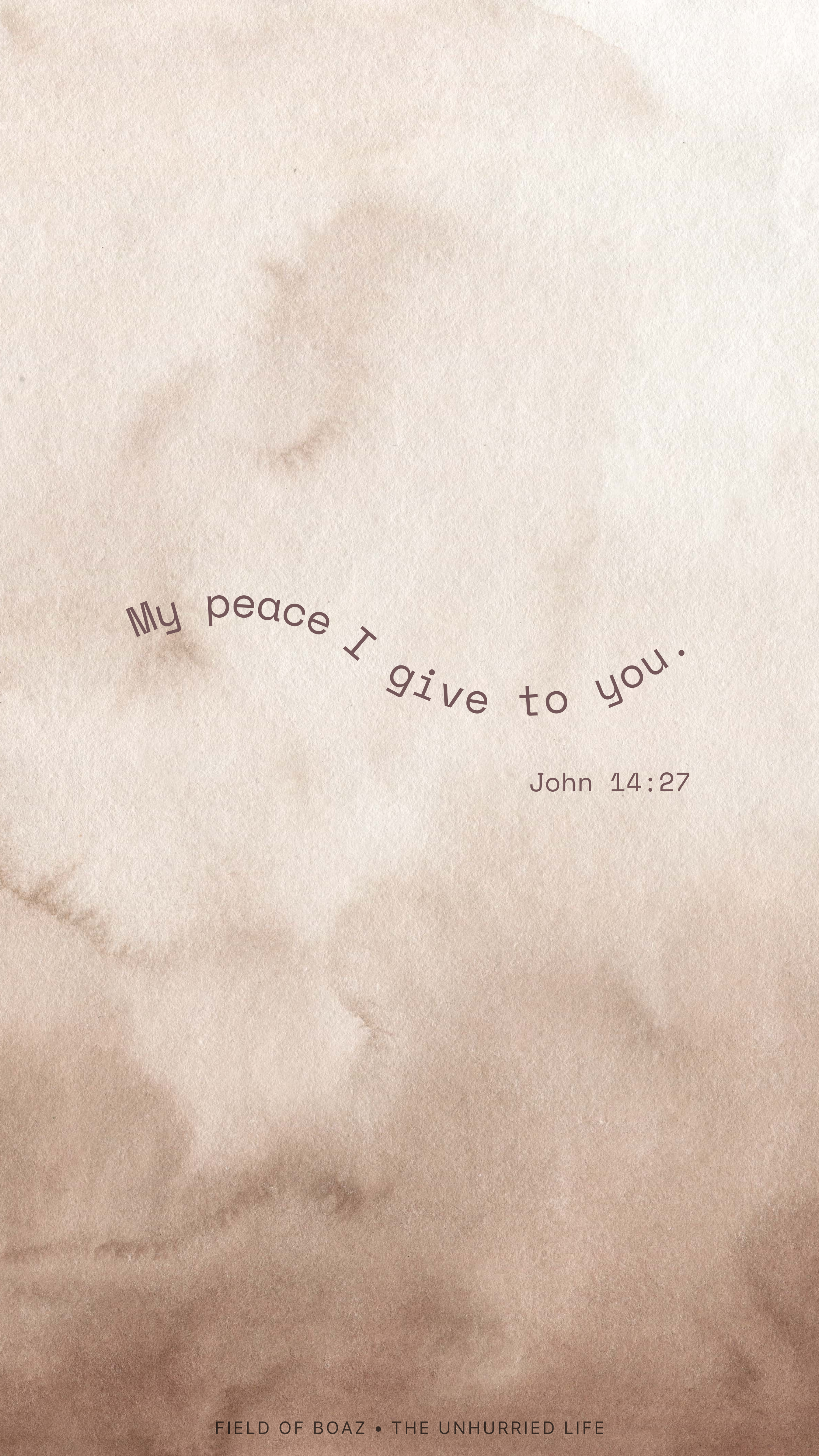 A beige textured background with the text "My peace I give to you." and a Bible reference John 14:27, along with the phrase "FIELD OF BOAZ • THE UNHURRIED LIFE" at the bottom.