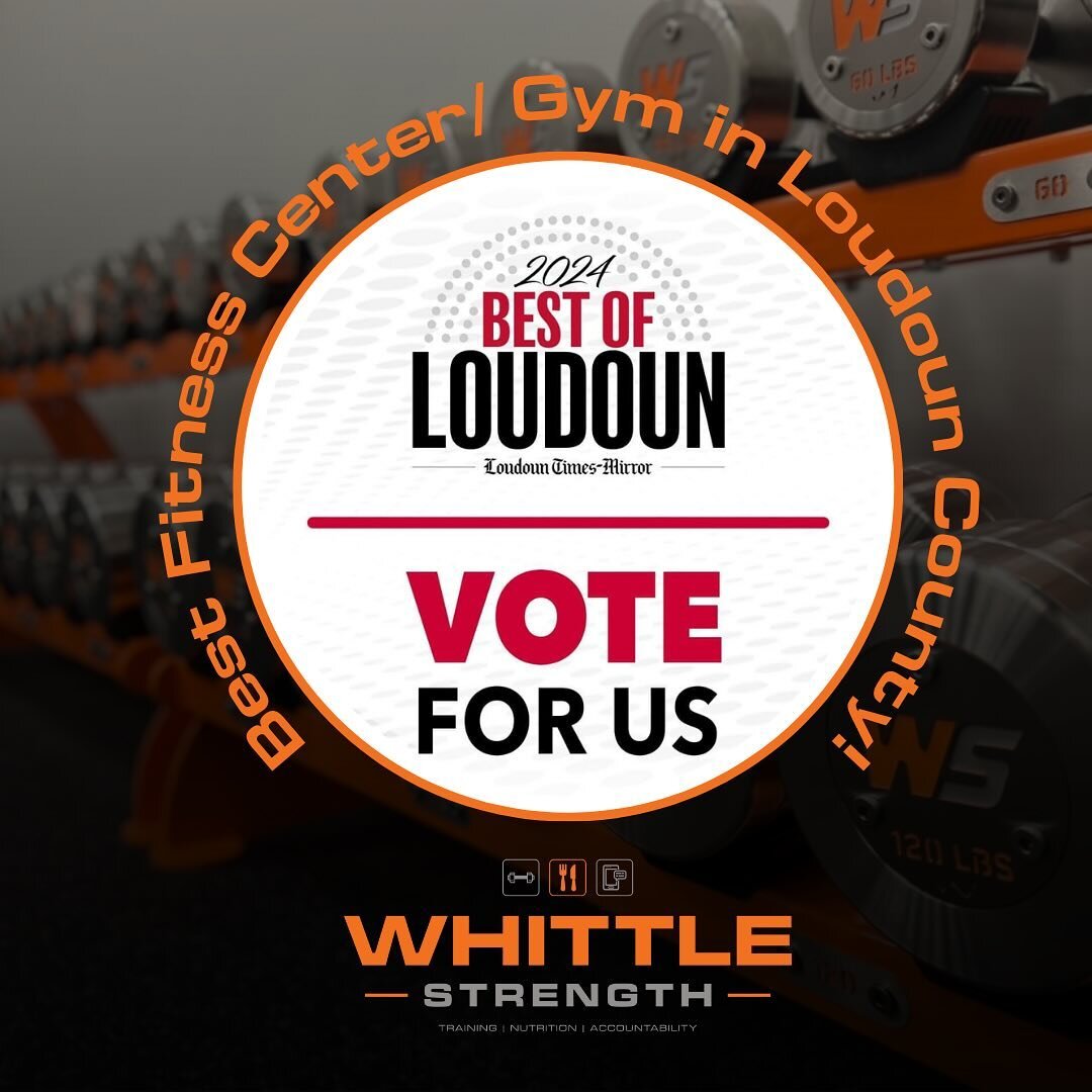 We would greatly appreciate it if you vote for us in Best of Loudoun!!

@whittlestrength has been nominated for Best Fitness Center/Gym in Loudoun County! 😏💪

@coach_msiming has also been nominated for Best Personal Trainer in Loudoun County! 🤩💪
