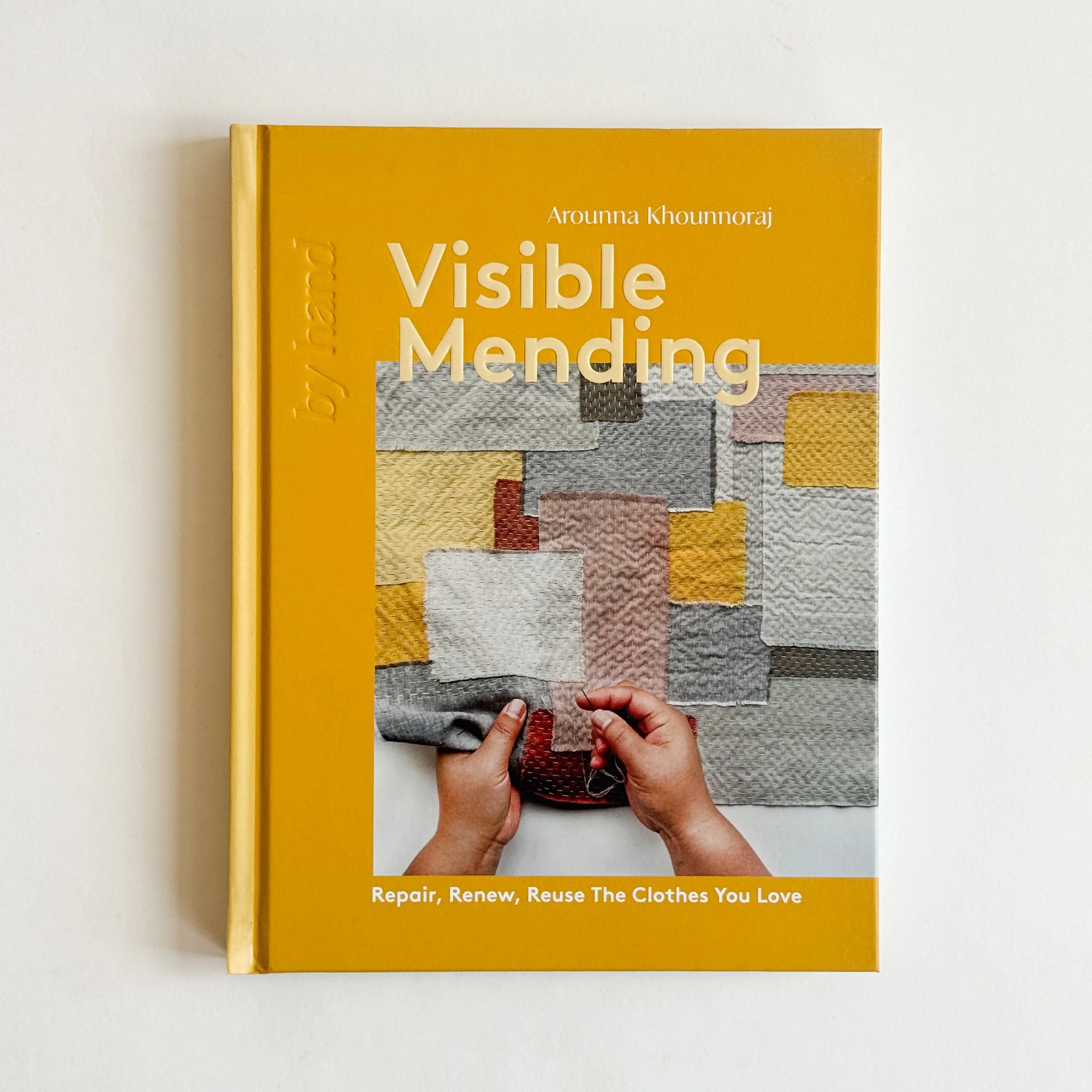 Visible Mending: Repair, Renew, Reuse the Clothes You Love