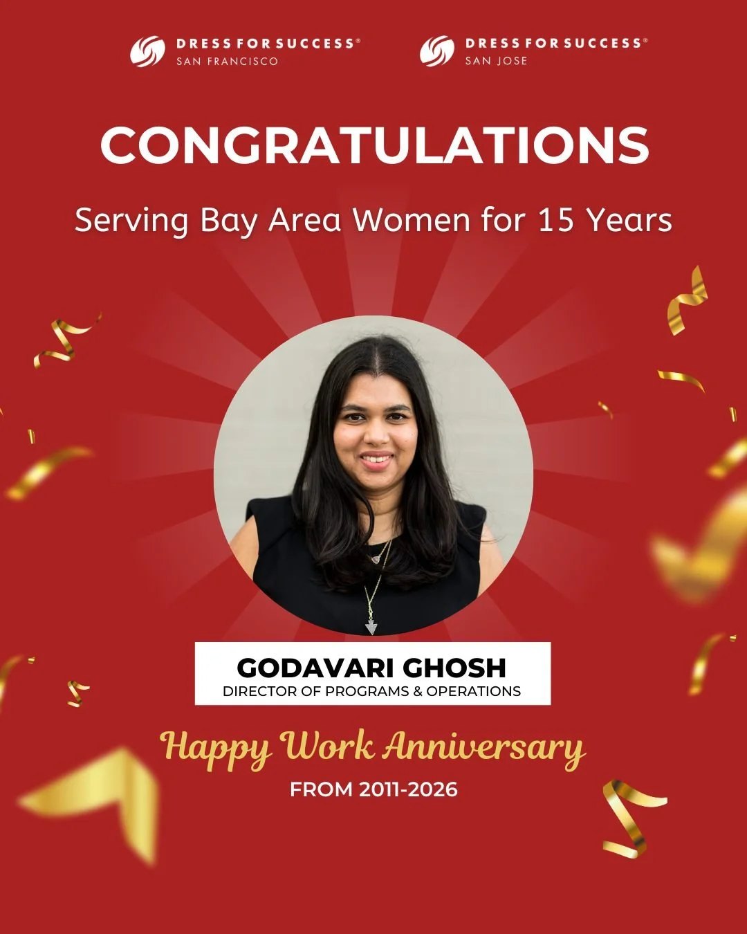 Celebrating 15 years of Godavari Ghosh! 🎉

Godavari started with Dress for Success San Francisco/San Jose as an intern, and today she serves as our Director of Programs &amp; Operations, and we truly can&rsquo;t imagine this organization without her