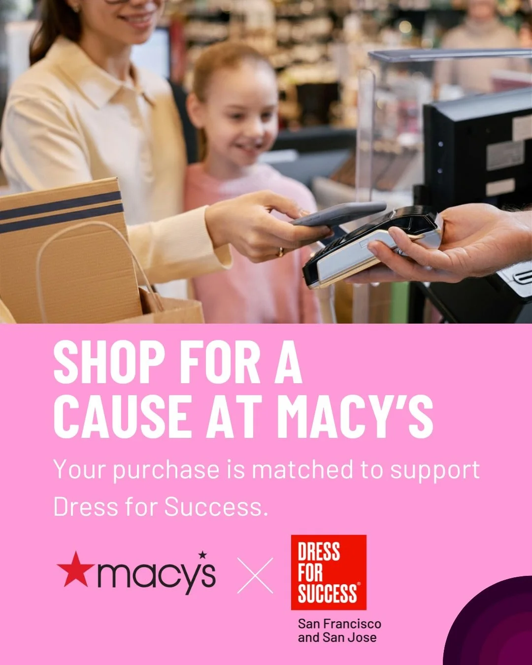 Complimentary drinks and snacks, chocolate boxes, personal styling sessions, beauty gifts with purchase, and gift wrapping to top it all off. This is your Mother&rsquo;s Day shopping moment, elevated.

Join Macy&rsquo;s and Dress for Success Dress fo