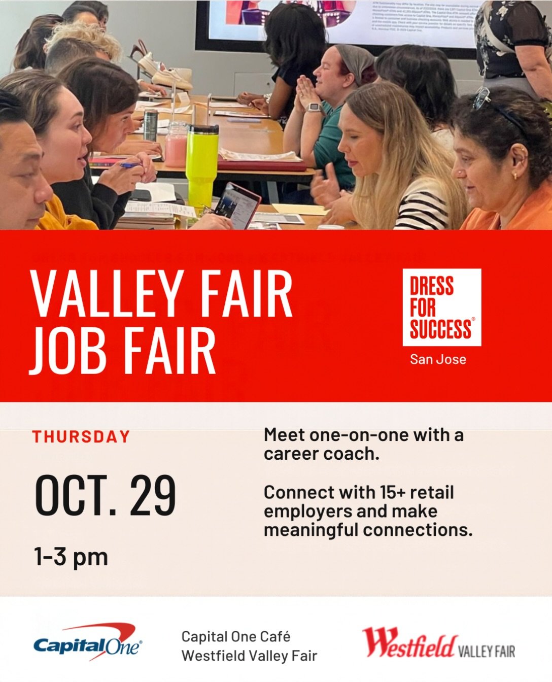 Your next job could be one conversation away!

Join us for the Dress for Success San Jose - Westfield Valley Fair x Capital One Job Fair, where you can meet hiring teams face to face and explore openings in retail and beyond.

📅 Thursday, October 29