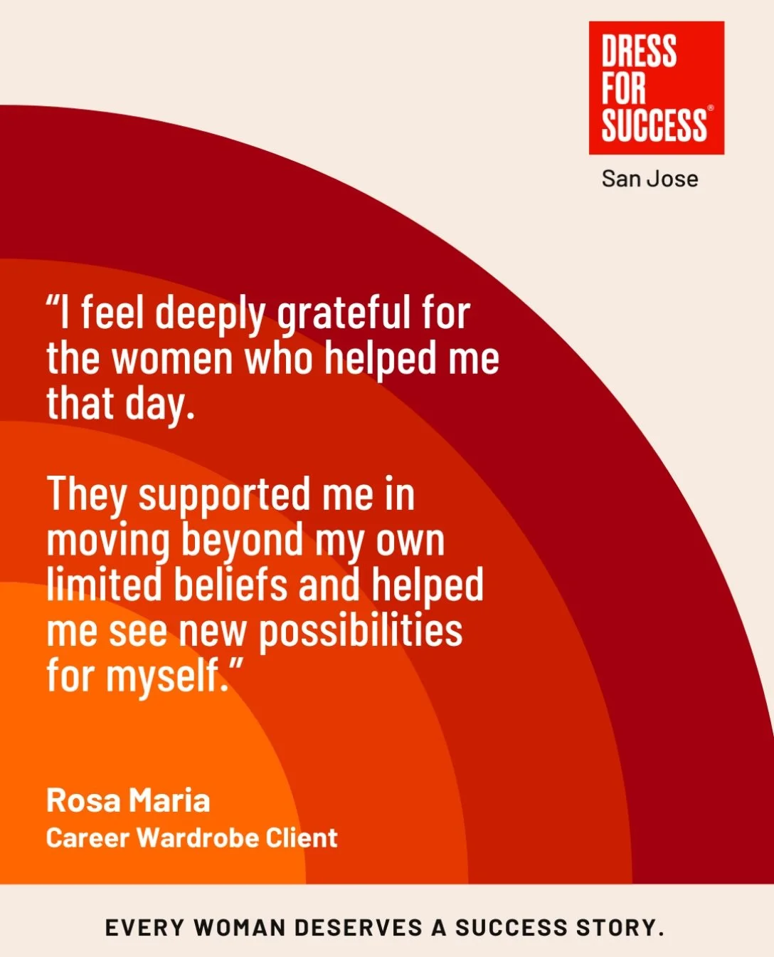 Rosa Maria visited our Dress for Success San Jose boutique earlier this year. Here&rsquo;s a bit of what she shared with us afterward:

&ldquo;I feel truly blessed that this program exists and that there are amazing women who help other women move be