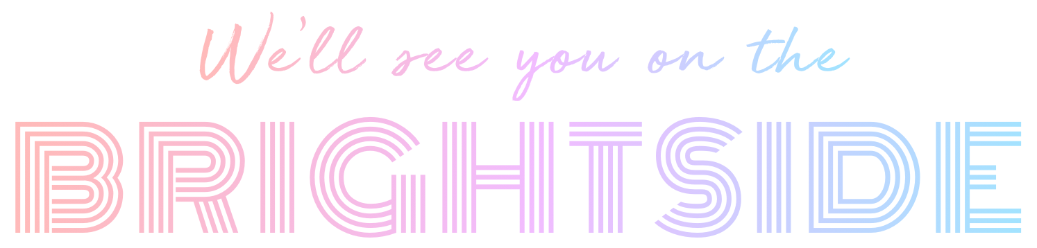 Colorful neon-style text that reads, 'We'll see you on the BRIGHT SIDE' with a black background.