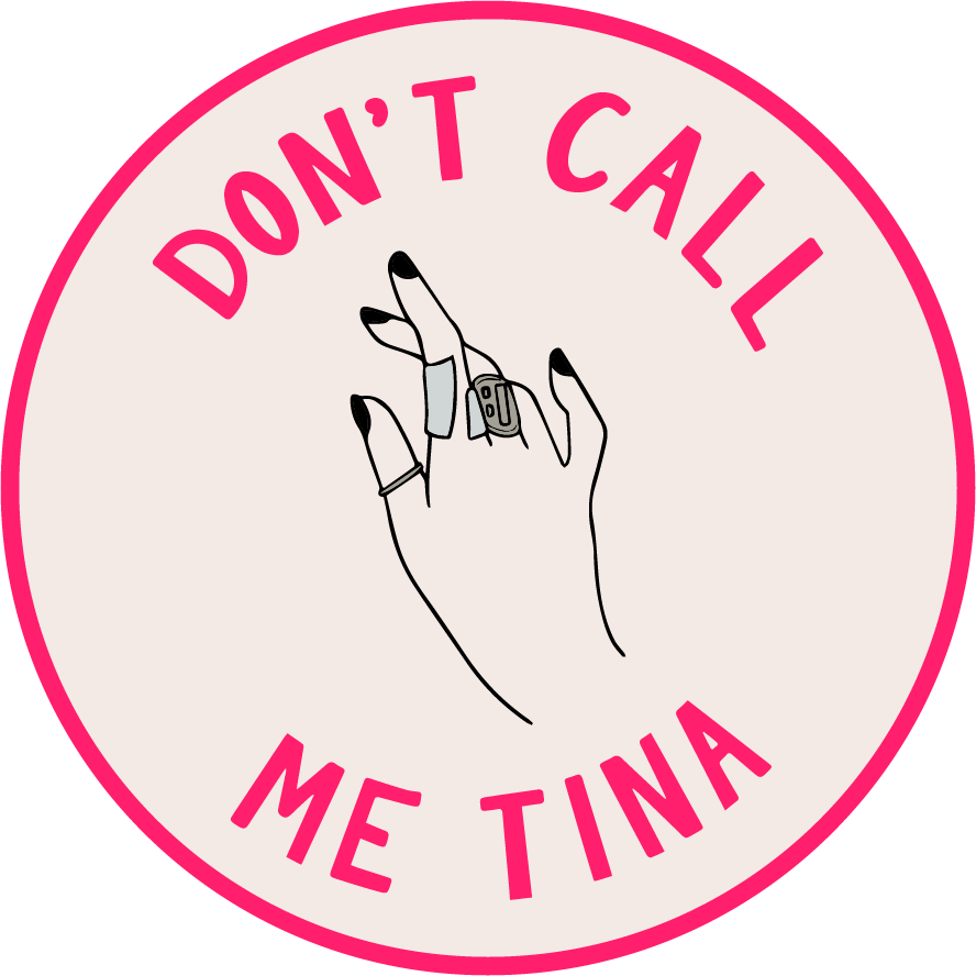 Don&#39;t Call Me Tina