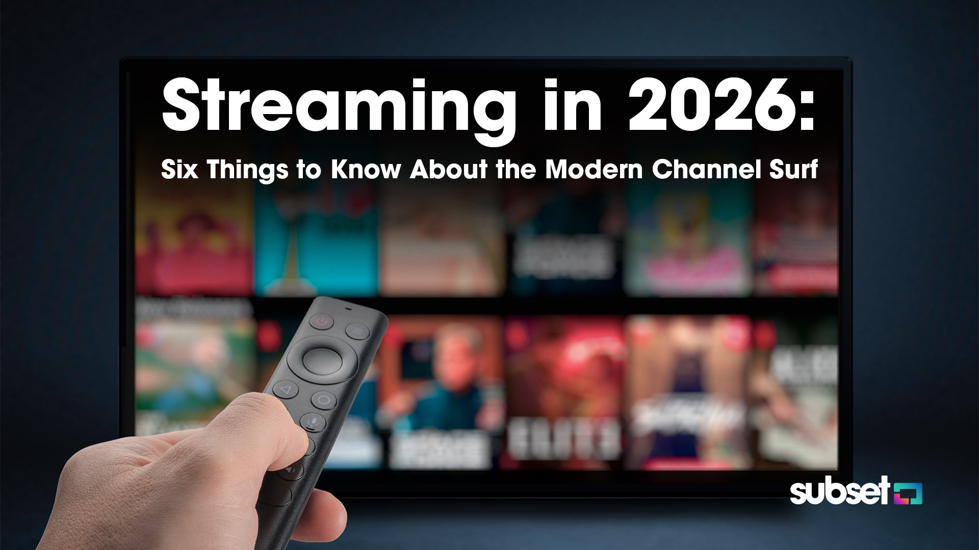 Streaming in 2026: Six Things to Know About the Modern Channel Surf