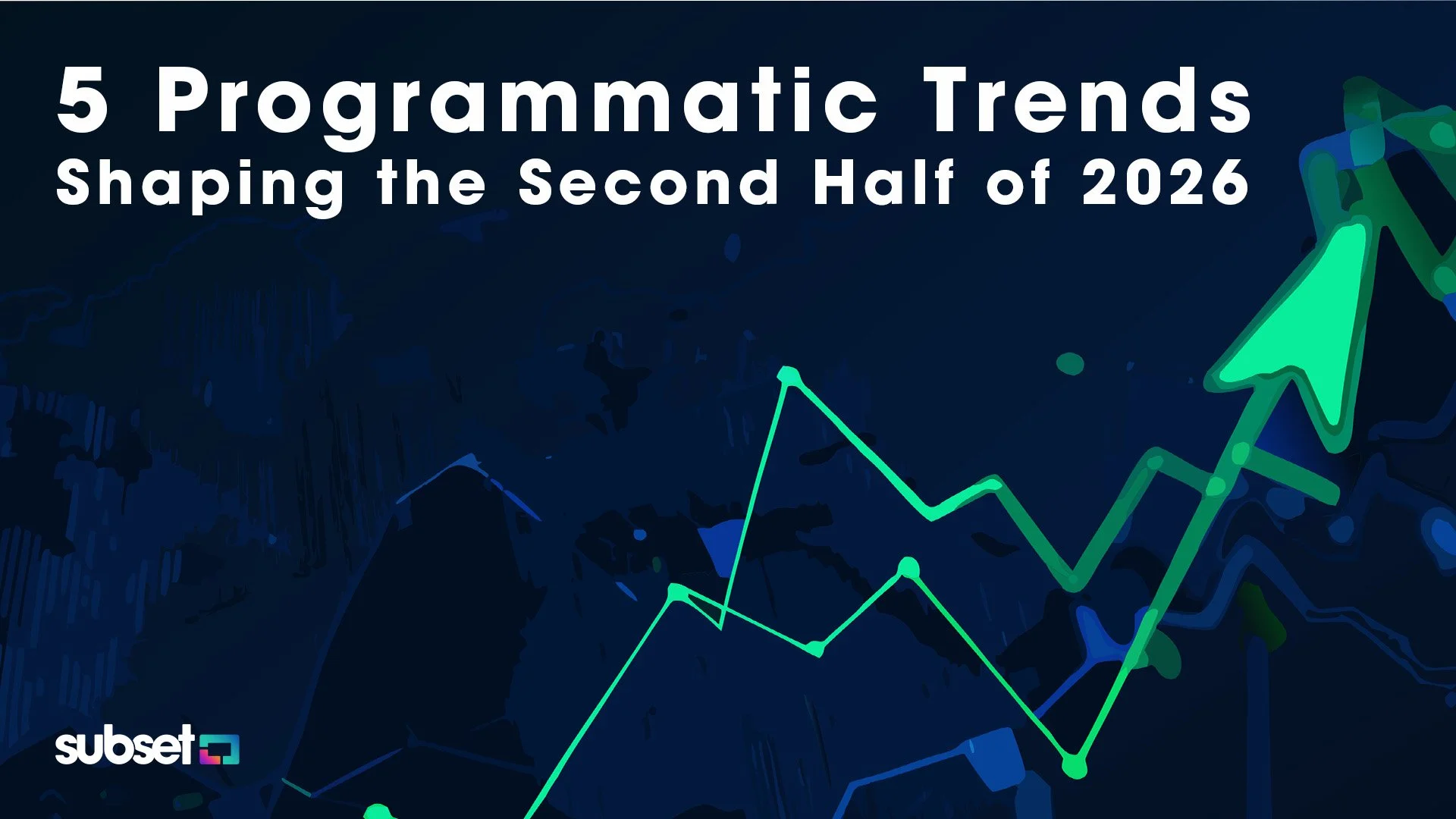 5 Programmatic Trends Shaping the Second Half of 2026