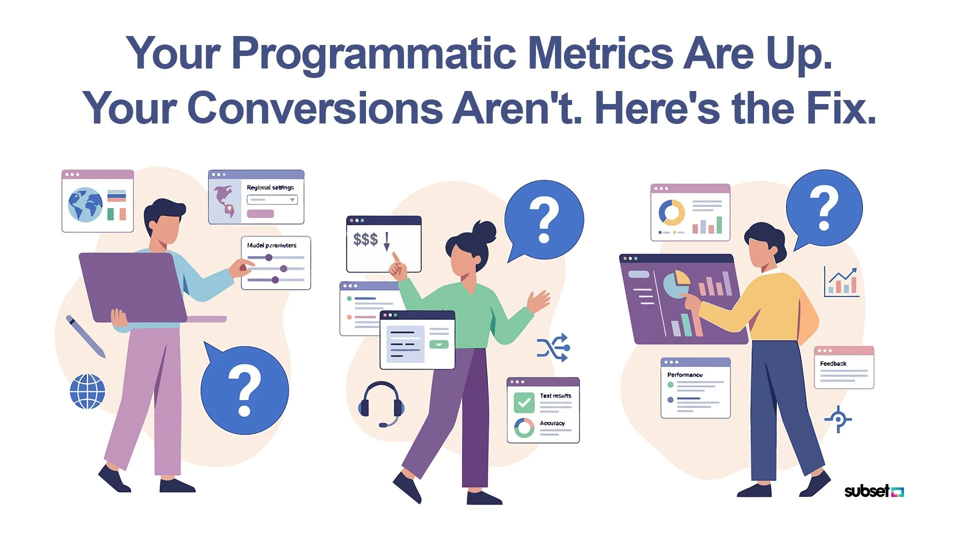 Your Programmatic Metrics Are Up. Your Conversions Aren't. Here's the Fix.
