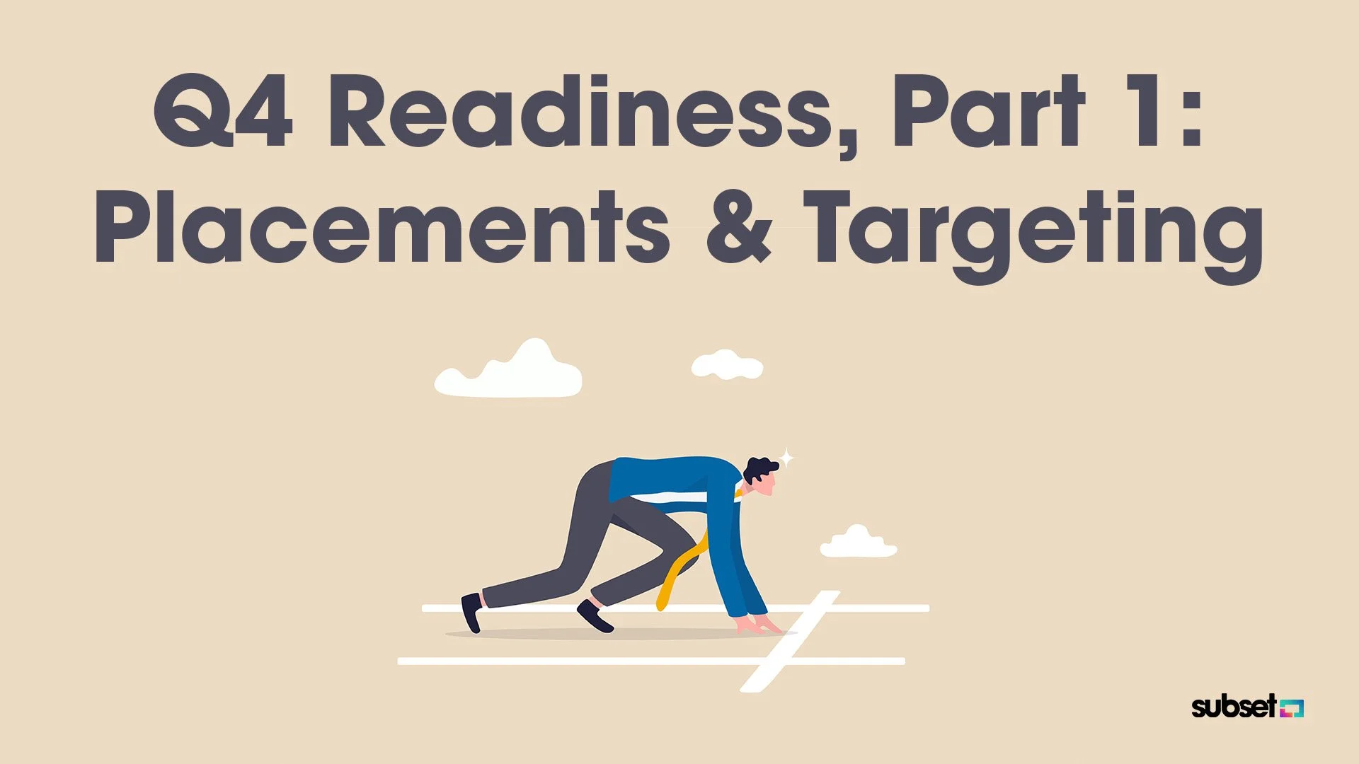 Q4 Readiness, Part 1: Placements &amp; Targeting