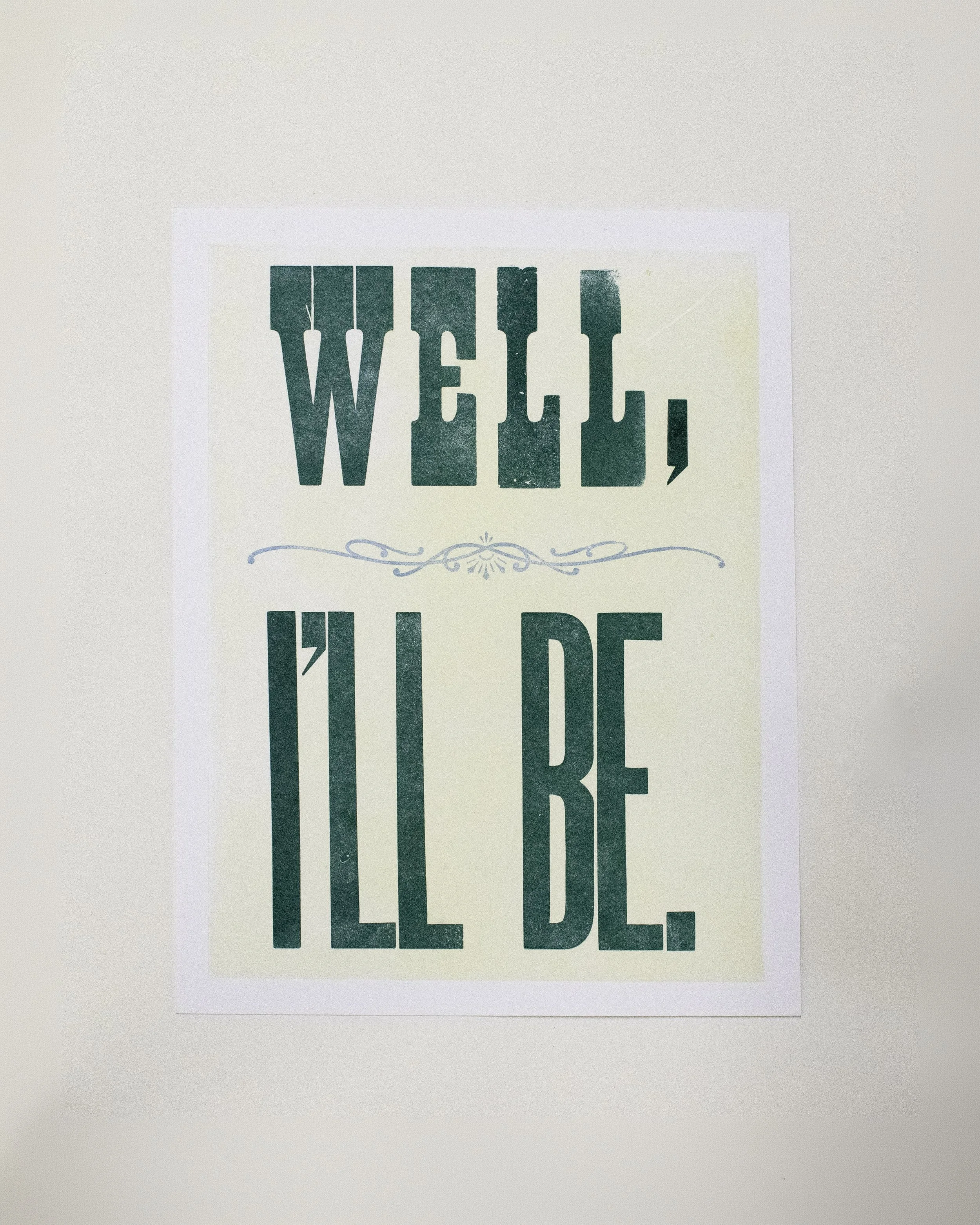 Well, I'll Be, 2026 | Letterpress print, 12 x 9 in.